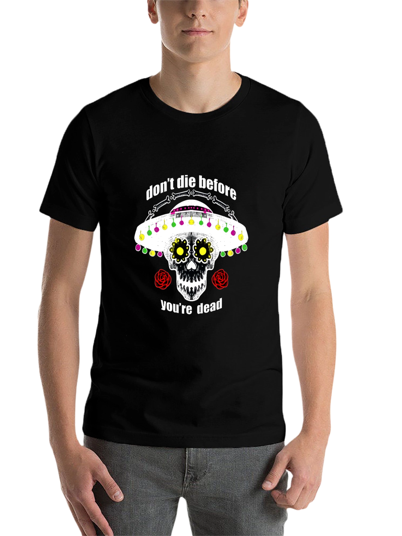 Dont Die Before Youre Dead Sugar Skull T-Shirt