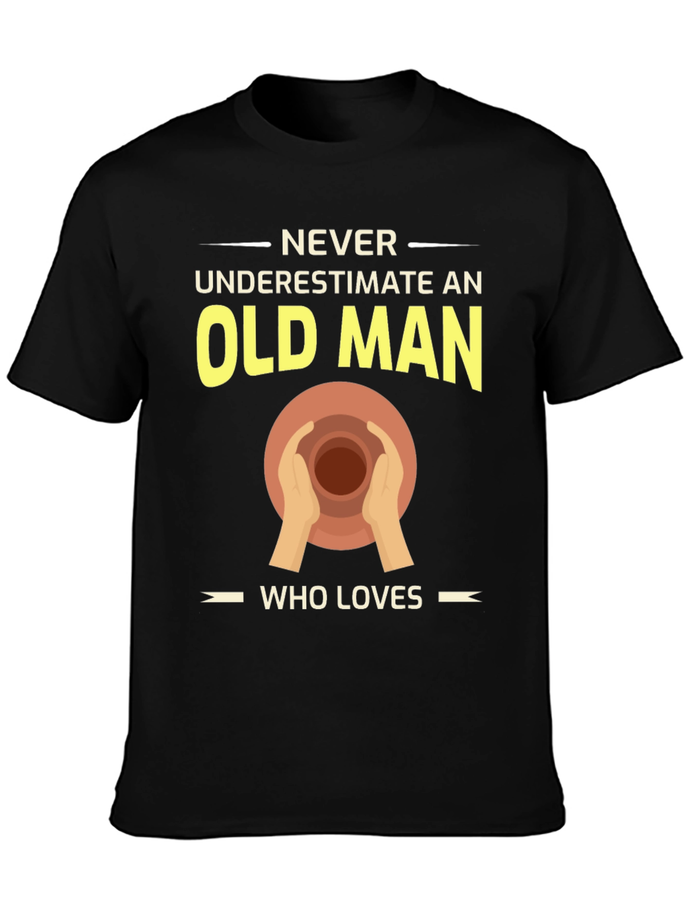 Pottery Old Man T-Shirt - Never Underestimate Love