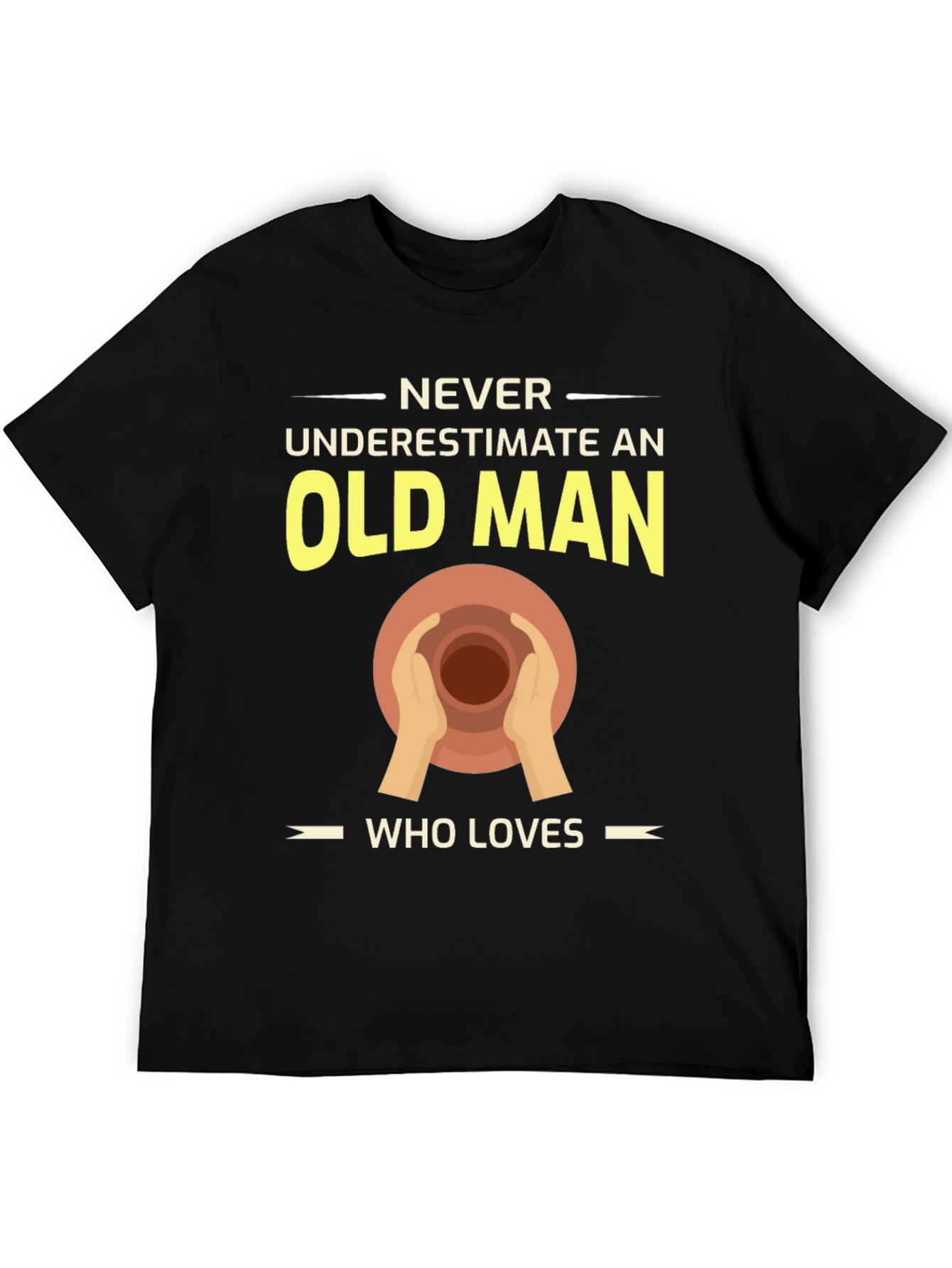 Pottery Old Man T-Shirt - Never Underestimate Love