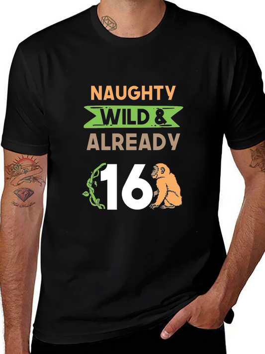 Naughty Wild & Already 16 T-Shirt