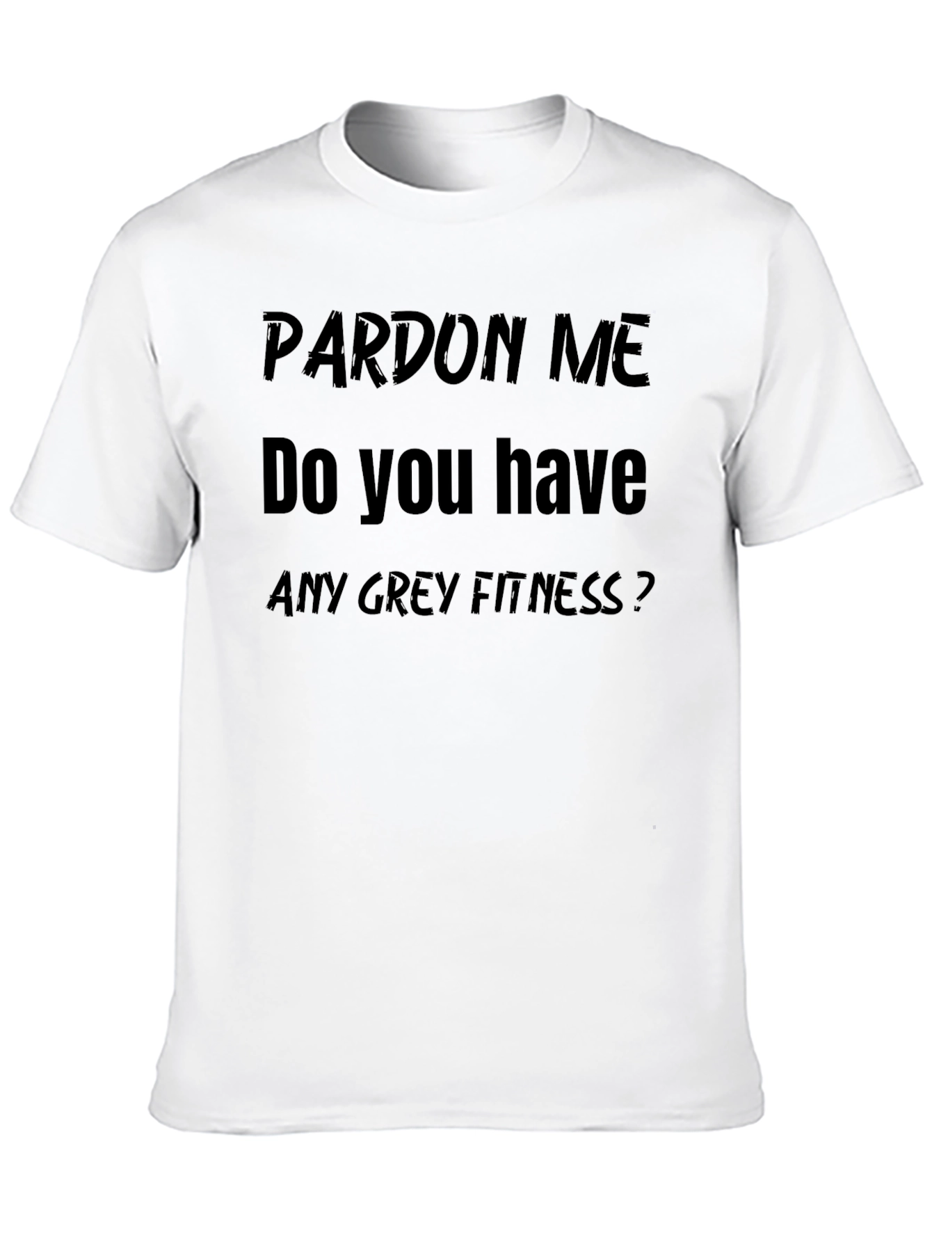 Pardon Me Funny Fitness T-Shirt