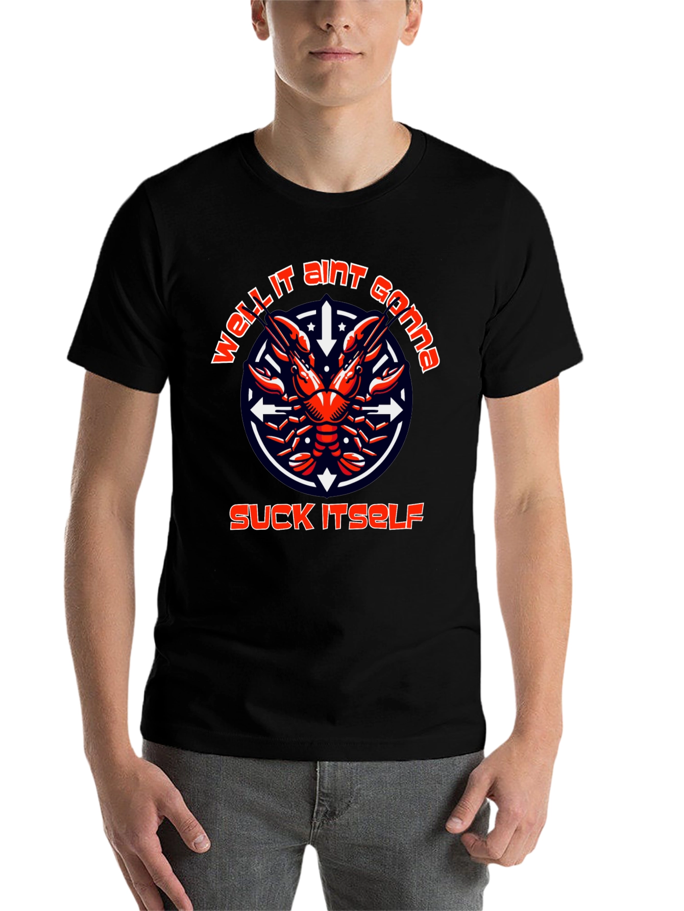 Funny Crawfish T-Shirt: Well It Aint Gonna Suck Itself