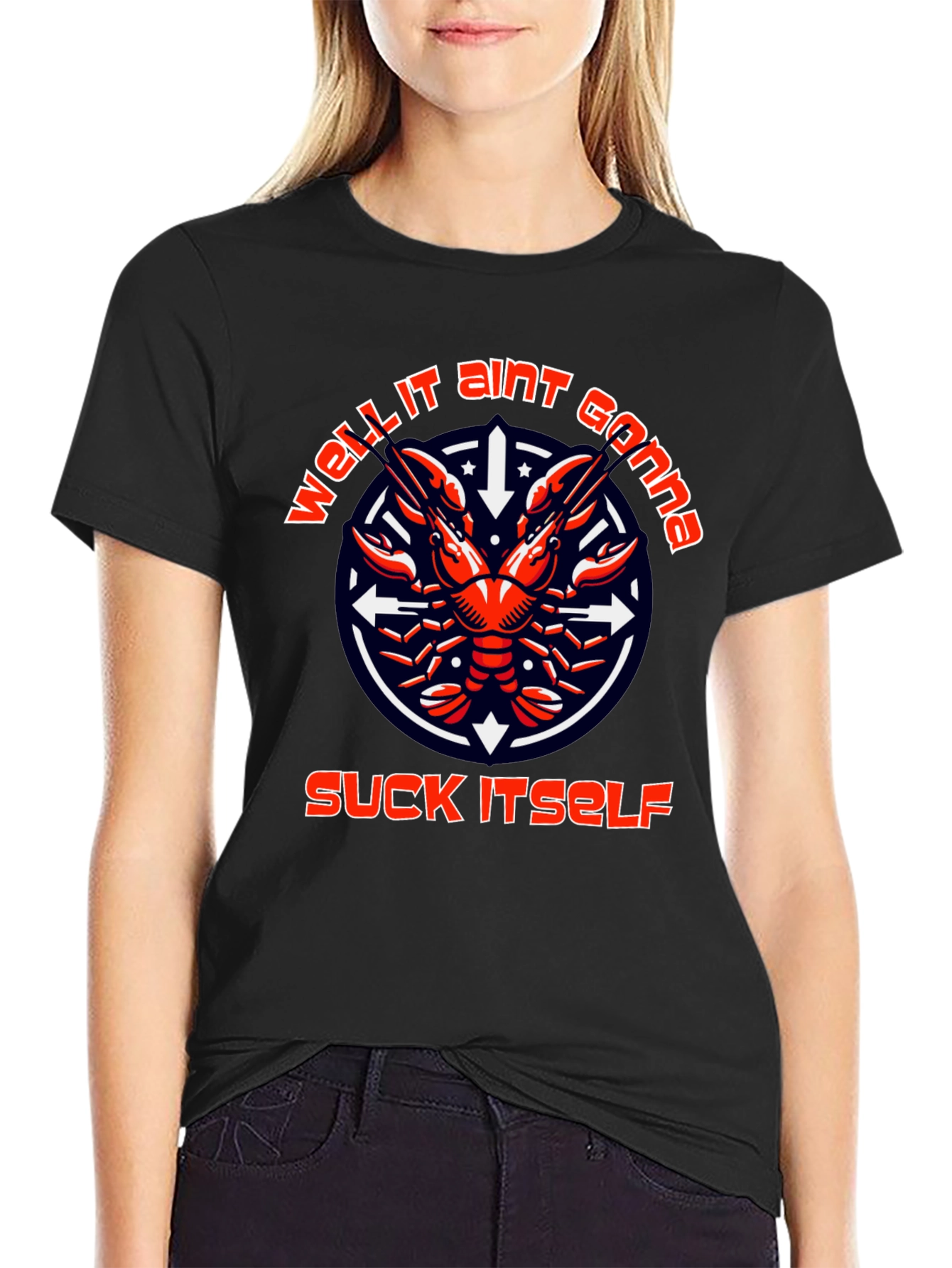 Funny Crawfish T-Shirt: Well It Aint Gonna Suck Itself
