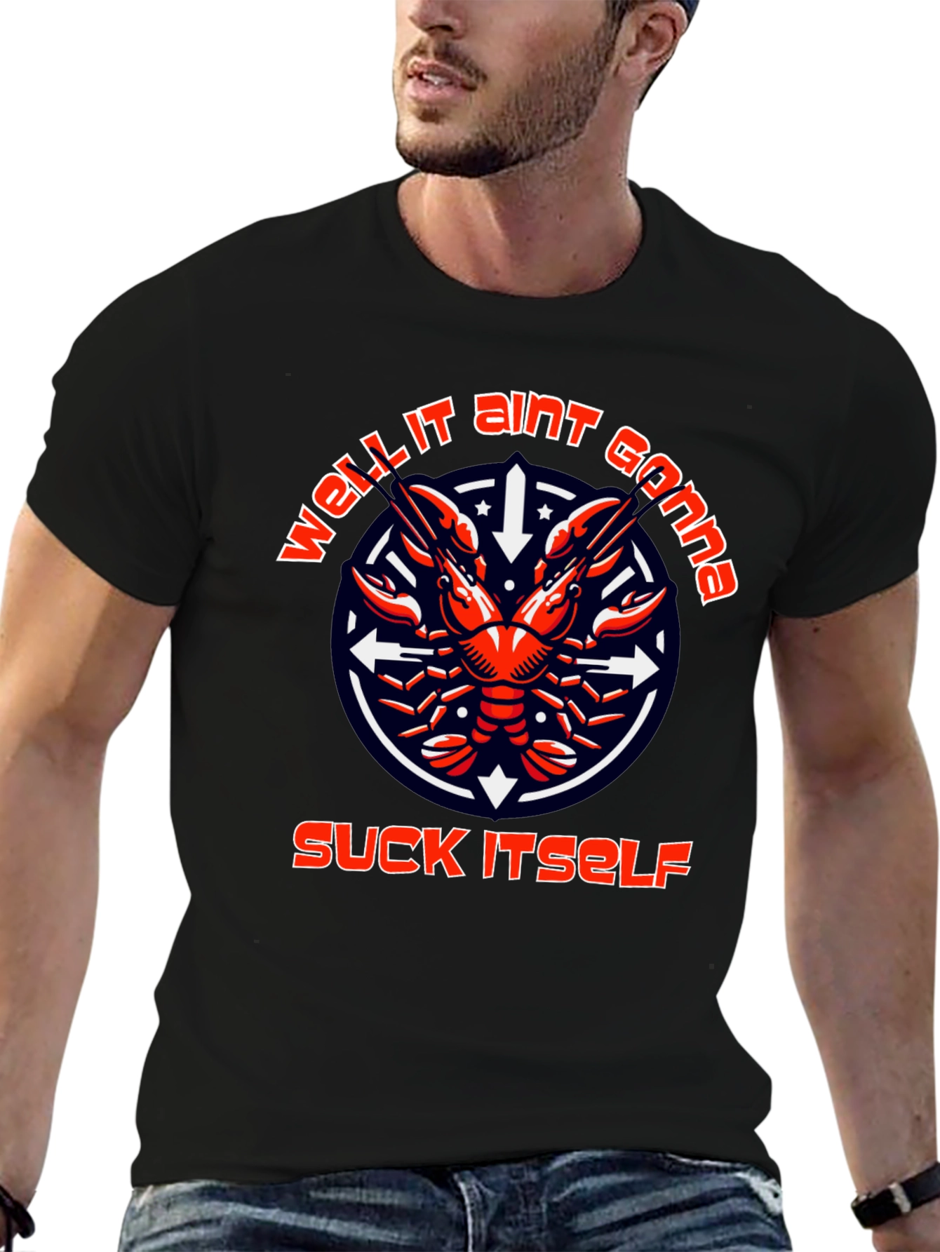 Funny Crawfish T-Shirt: Well It Aint Gonna Suck Itself