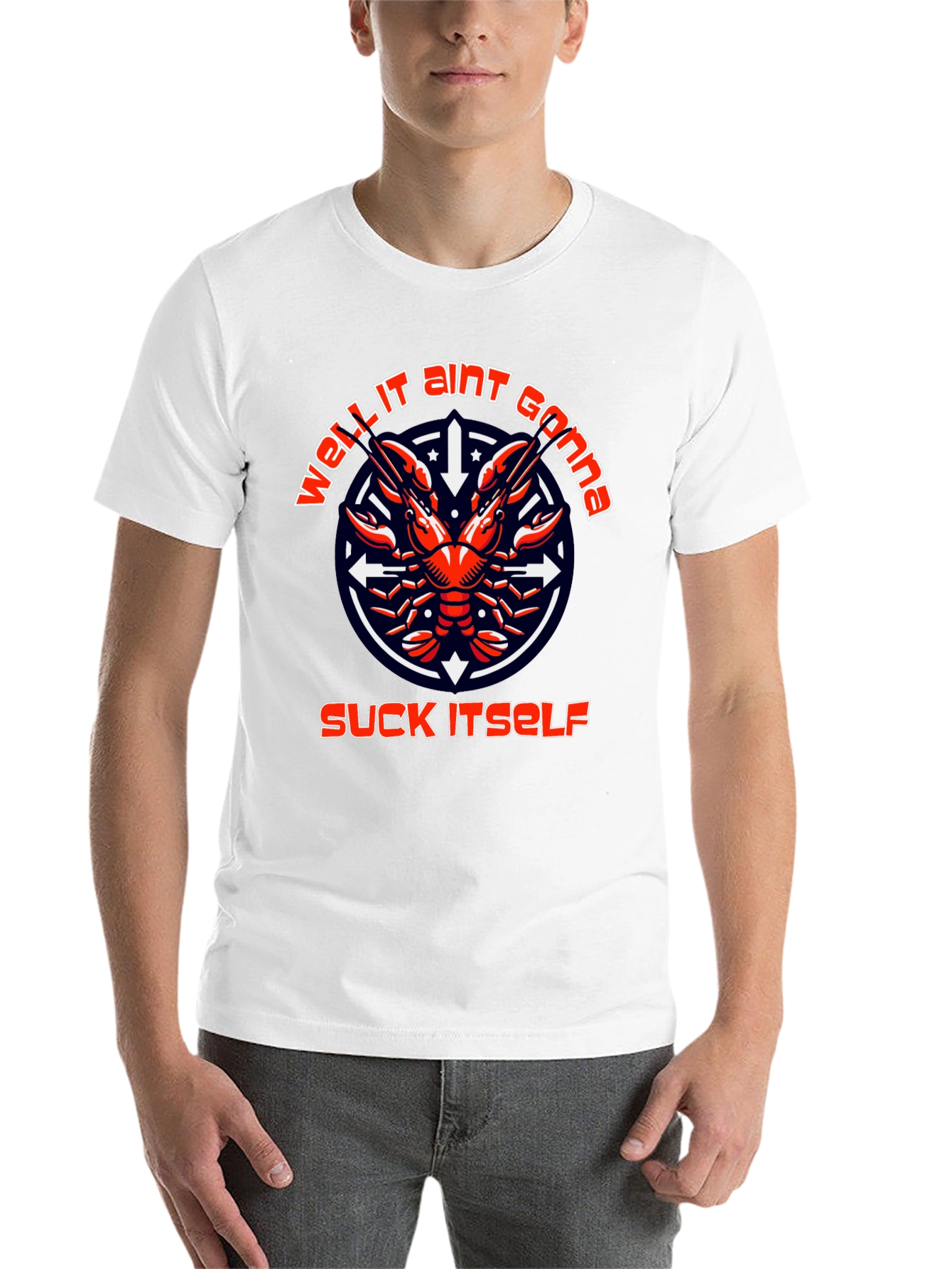 Funny Crawfish T-Shirt: Well It Aint Gonna Suck Itself
