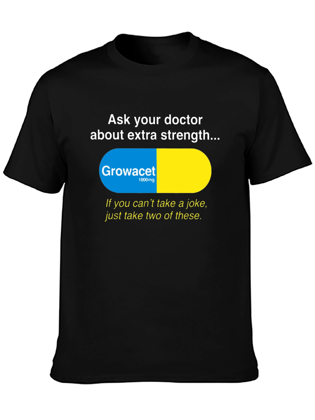 Growacet Extra Strength Humor T-Shirt