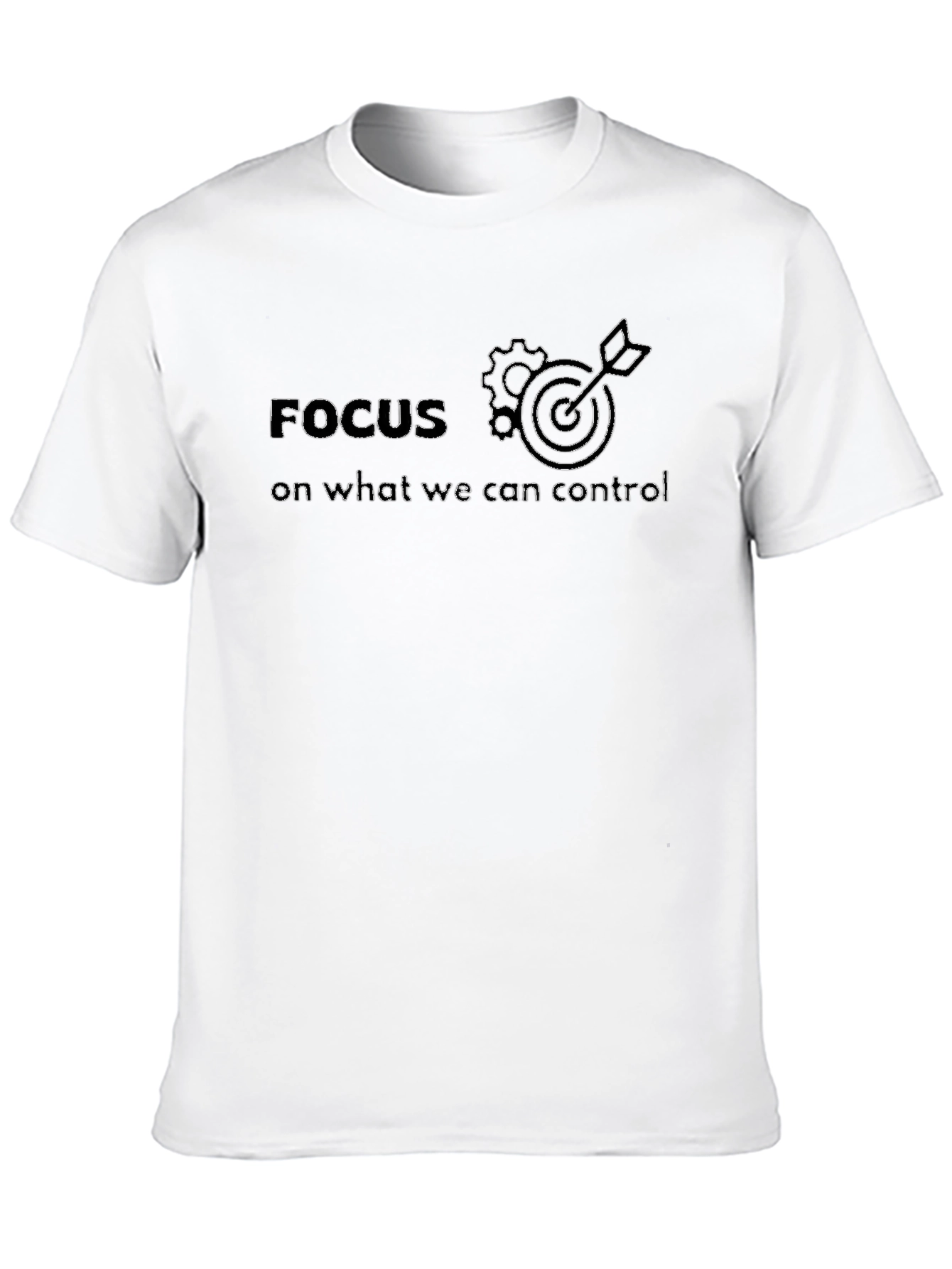 Focus On What We Can Control T-Shirt