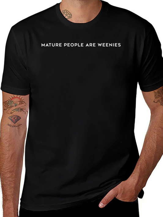 Mature People Are Weenies Slogan Graphic Tee