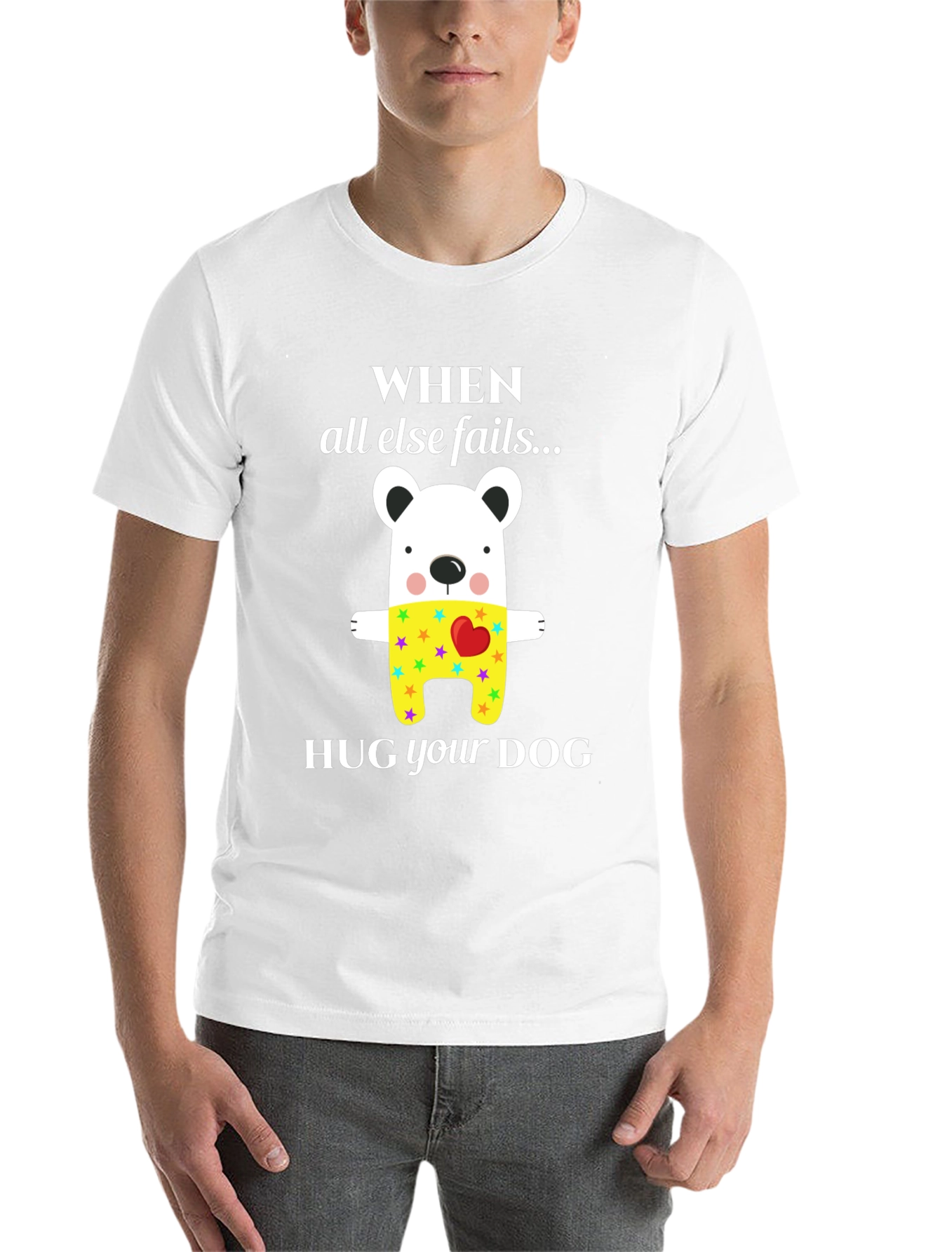 When All Else Fails Hug Your Dog T-Shirt