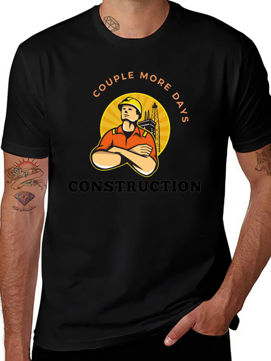 Construction Worker Tee - Couple More Days