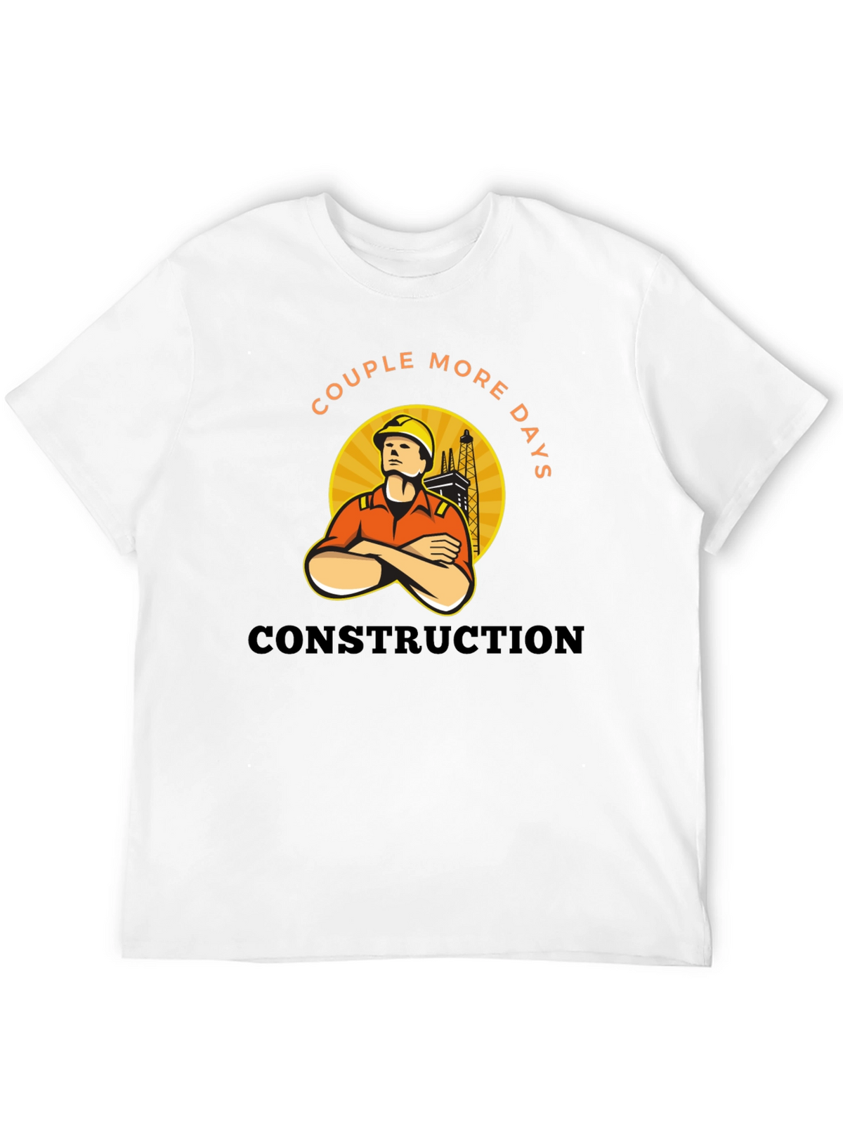 Construction Worker Tee - Couple More Days