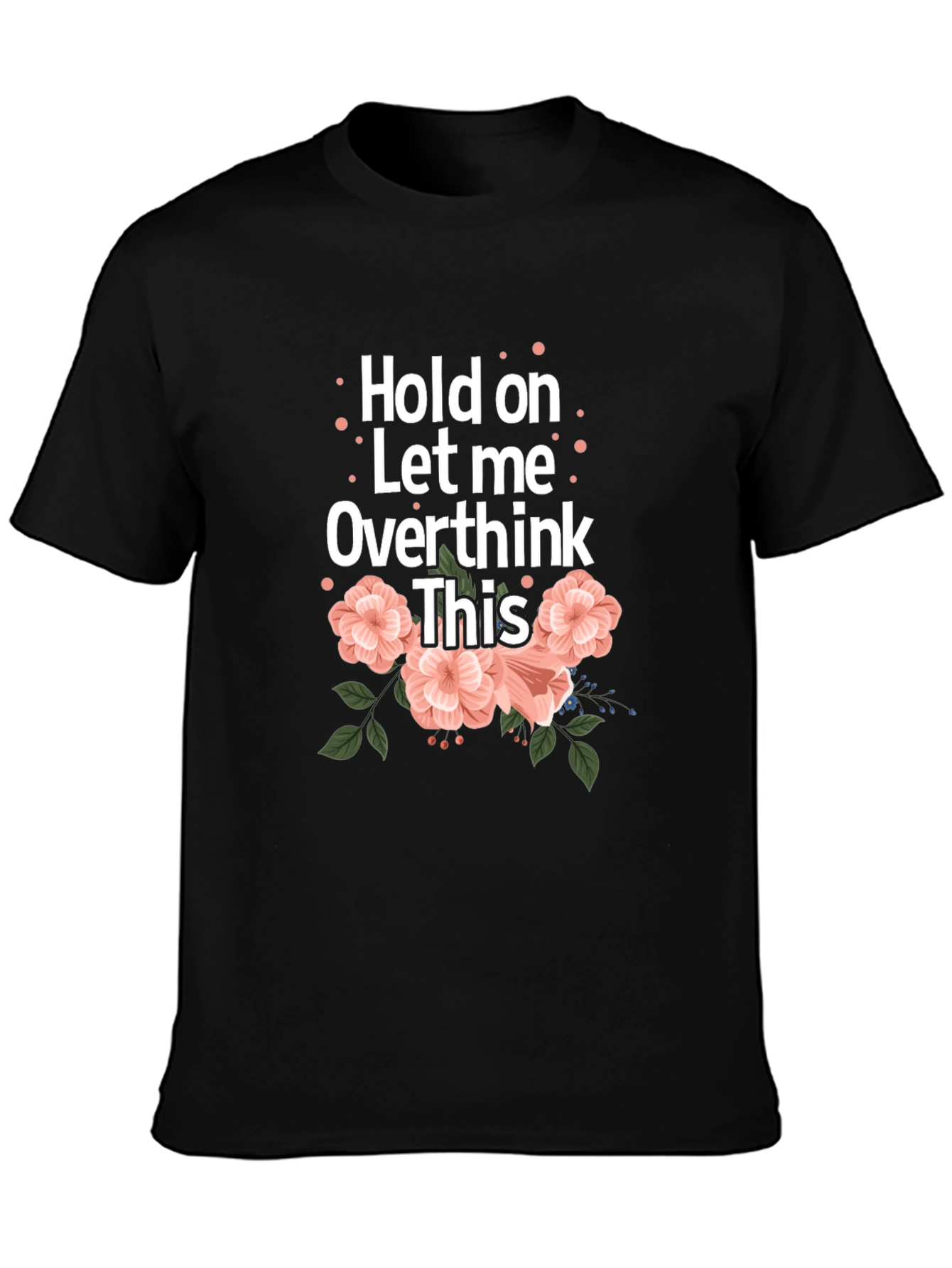 Hold On Let Me Overthink This Black T-Shirt