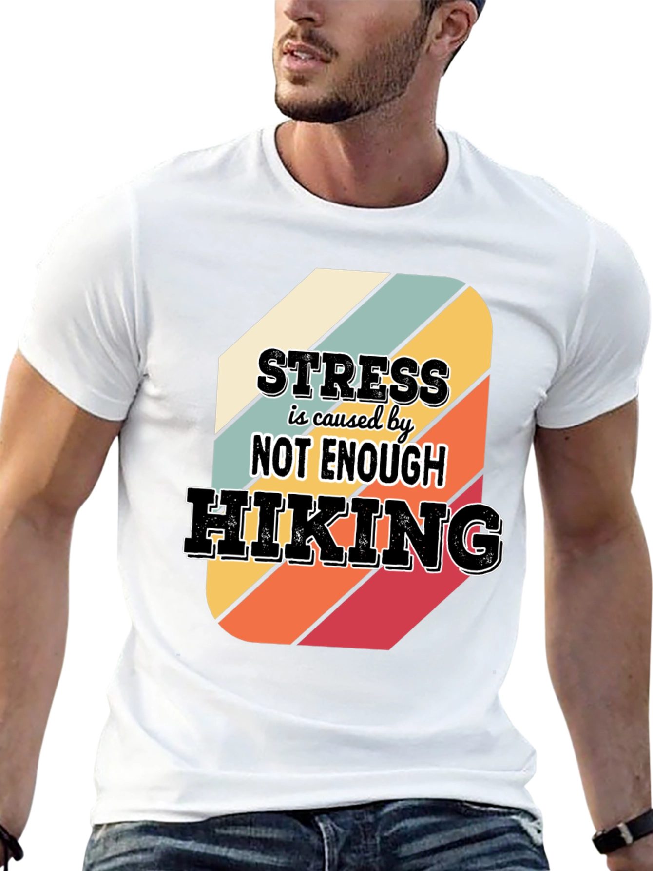 Hiking T-Shirt: Stress is Caused by Not Enough Hiking