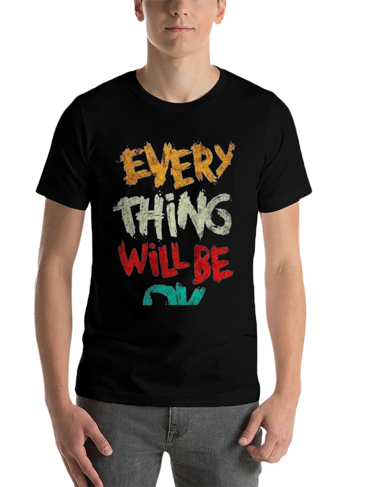 Everything Will Be OK T-Shirt