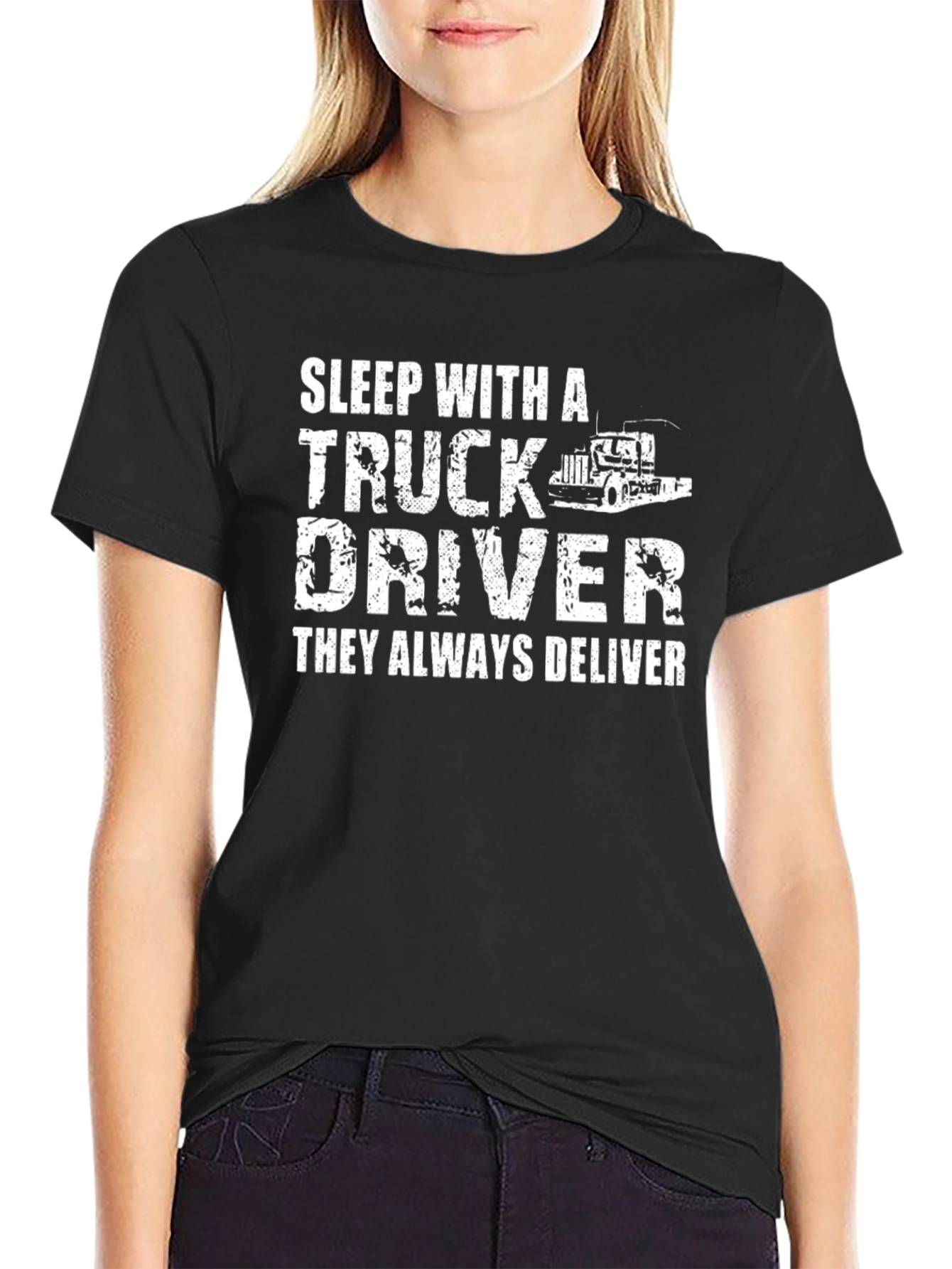 Truck Driver T-Shirt - They Always Deliver!
