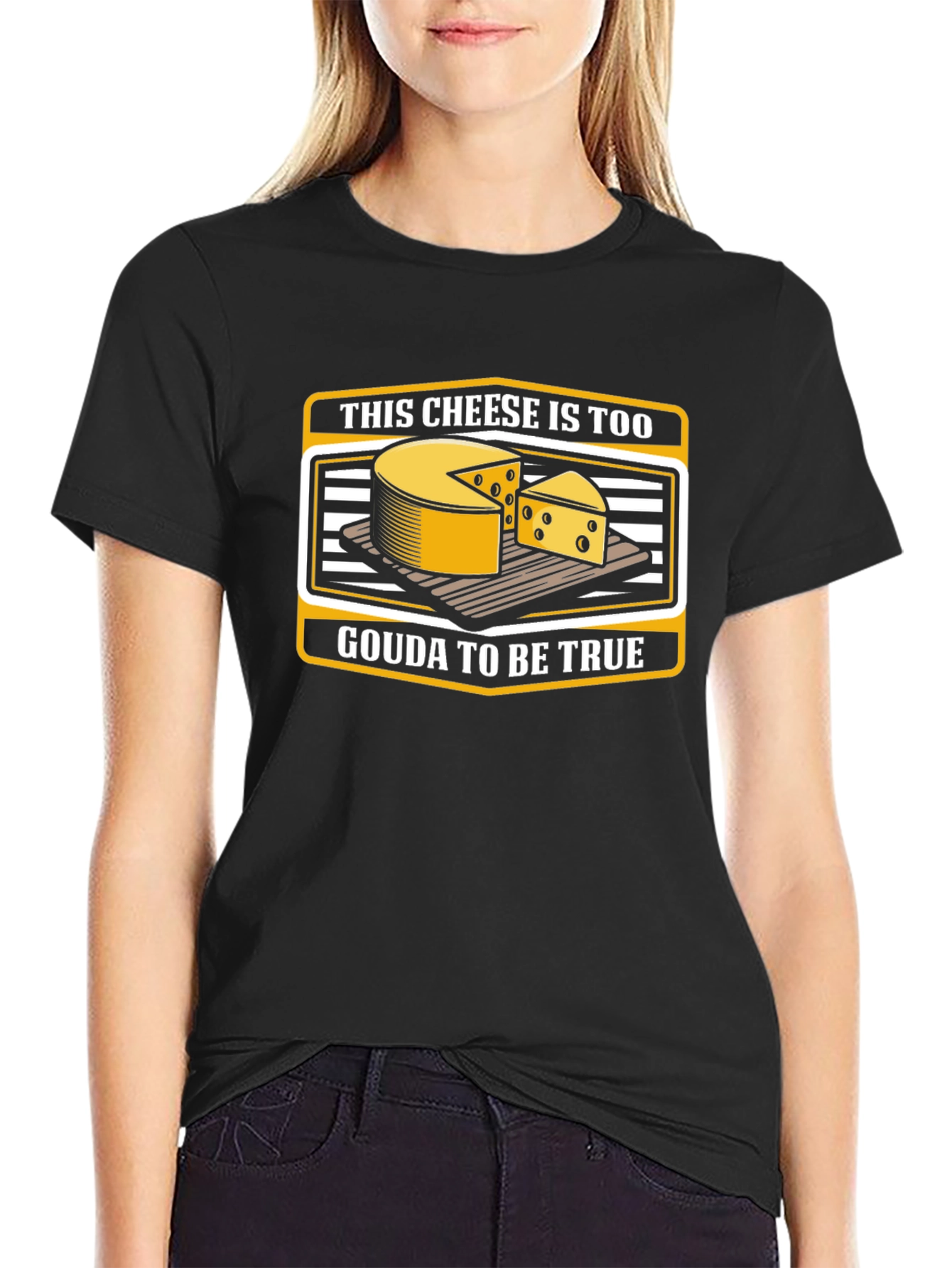 Funny Cheese Pun T-Shirt: Gouda To Be True!