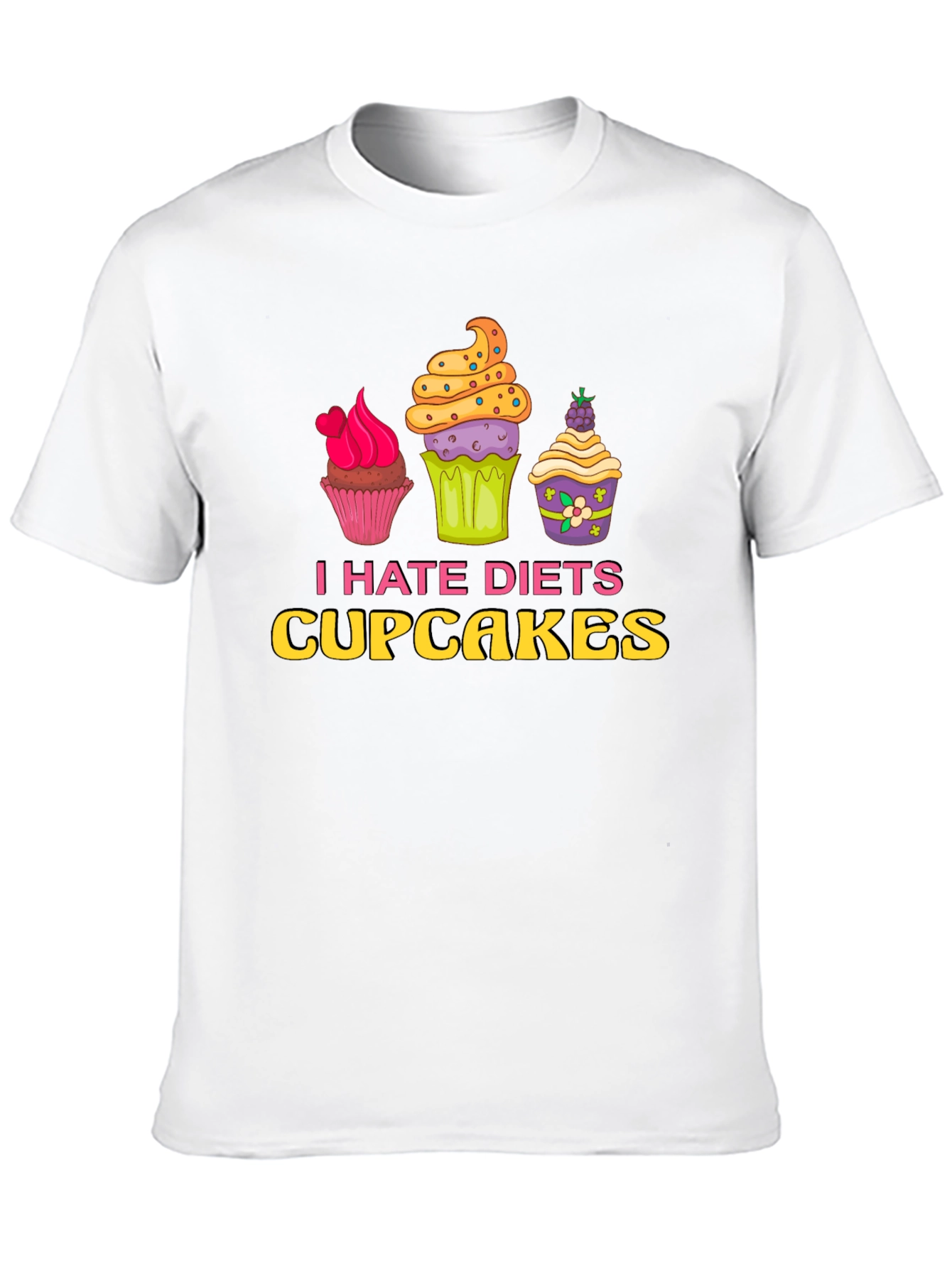 I Hate Diets Cupcakes Funny Graphic T-Shirt