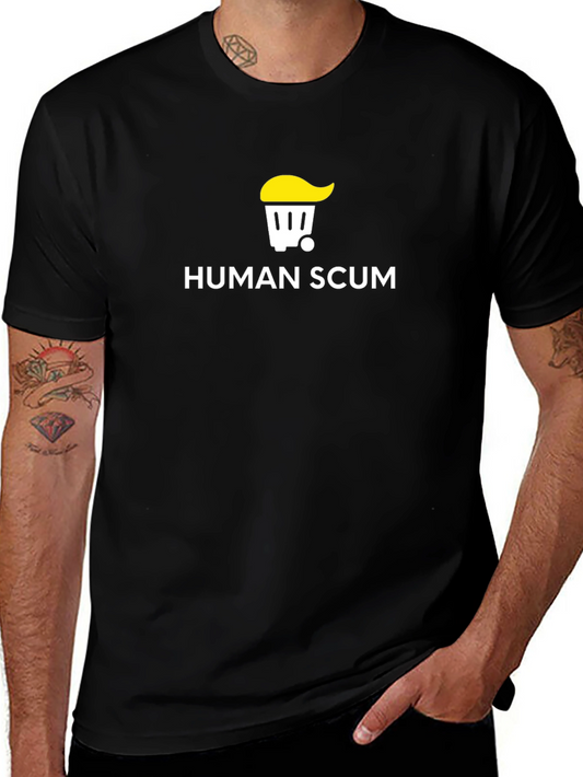 Human Scum Graphic Tee - Anti-Trump T-Shirt
