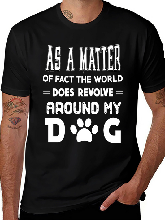 Funny Dog Lover T-Shirt - The World Revolves Around My Dog