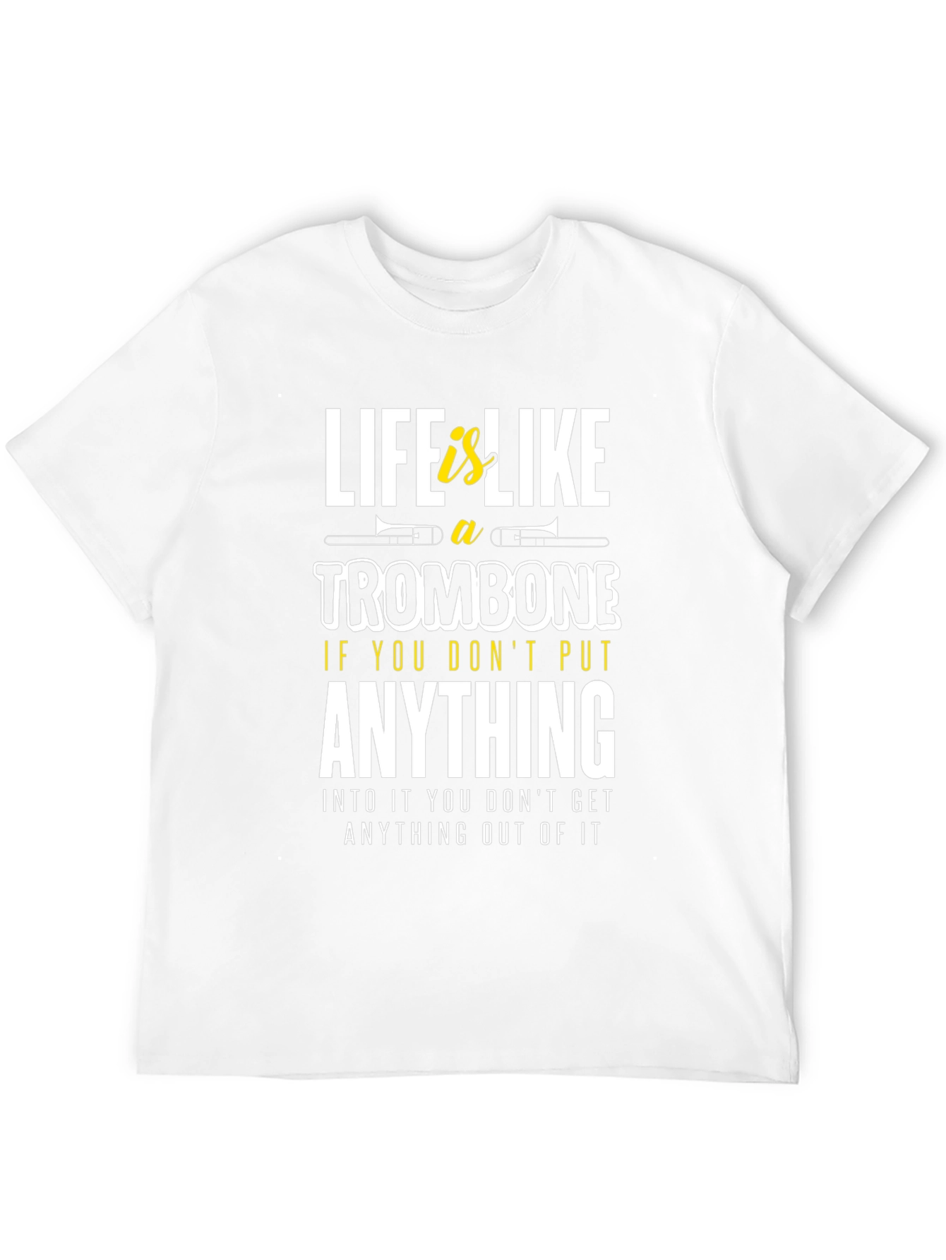 Life is Like a Trombone Graphic T-Shirt