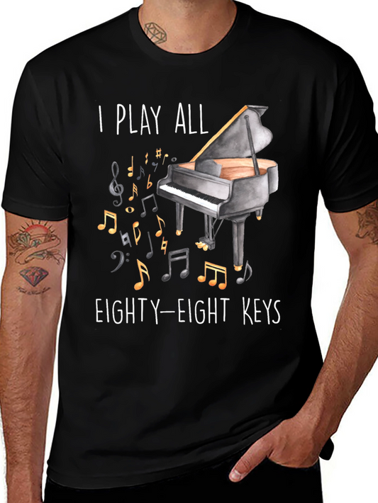 Piano Player T-Shirt - I Play All Eighty-Eight Keys