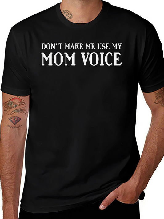 Mom Voice T-Shirt - Funny Sarcastic Tee