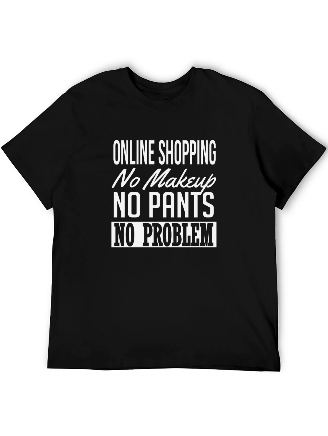 Online Shopping: No Makeup No Pants T-Shirt