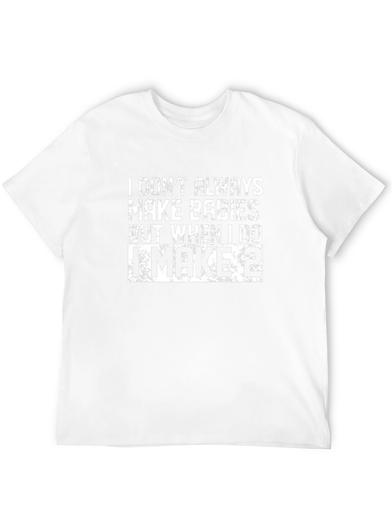 I Make Babies T-Shirt - Funny Dad Shirt