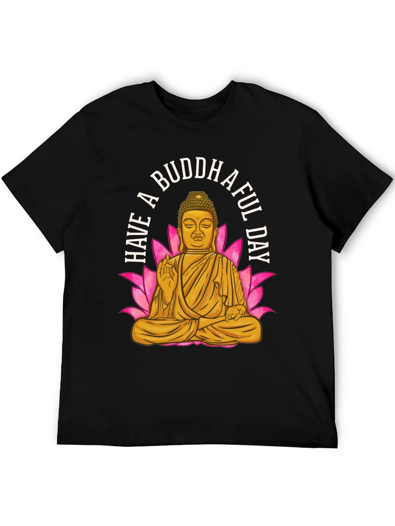 Have A Buddhaful Day T-Shirt