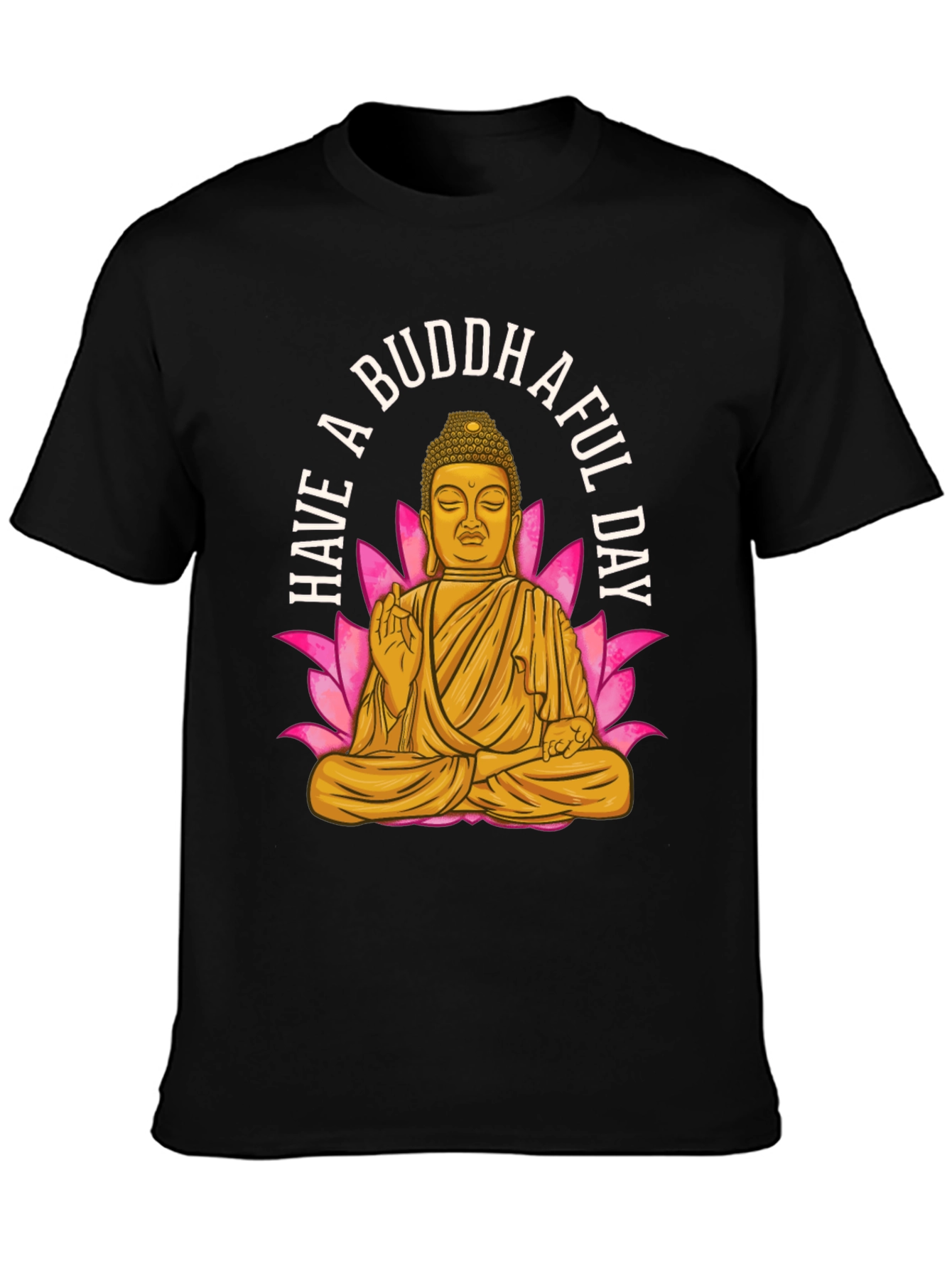 Have A Buddhaful Day T-Shirt