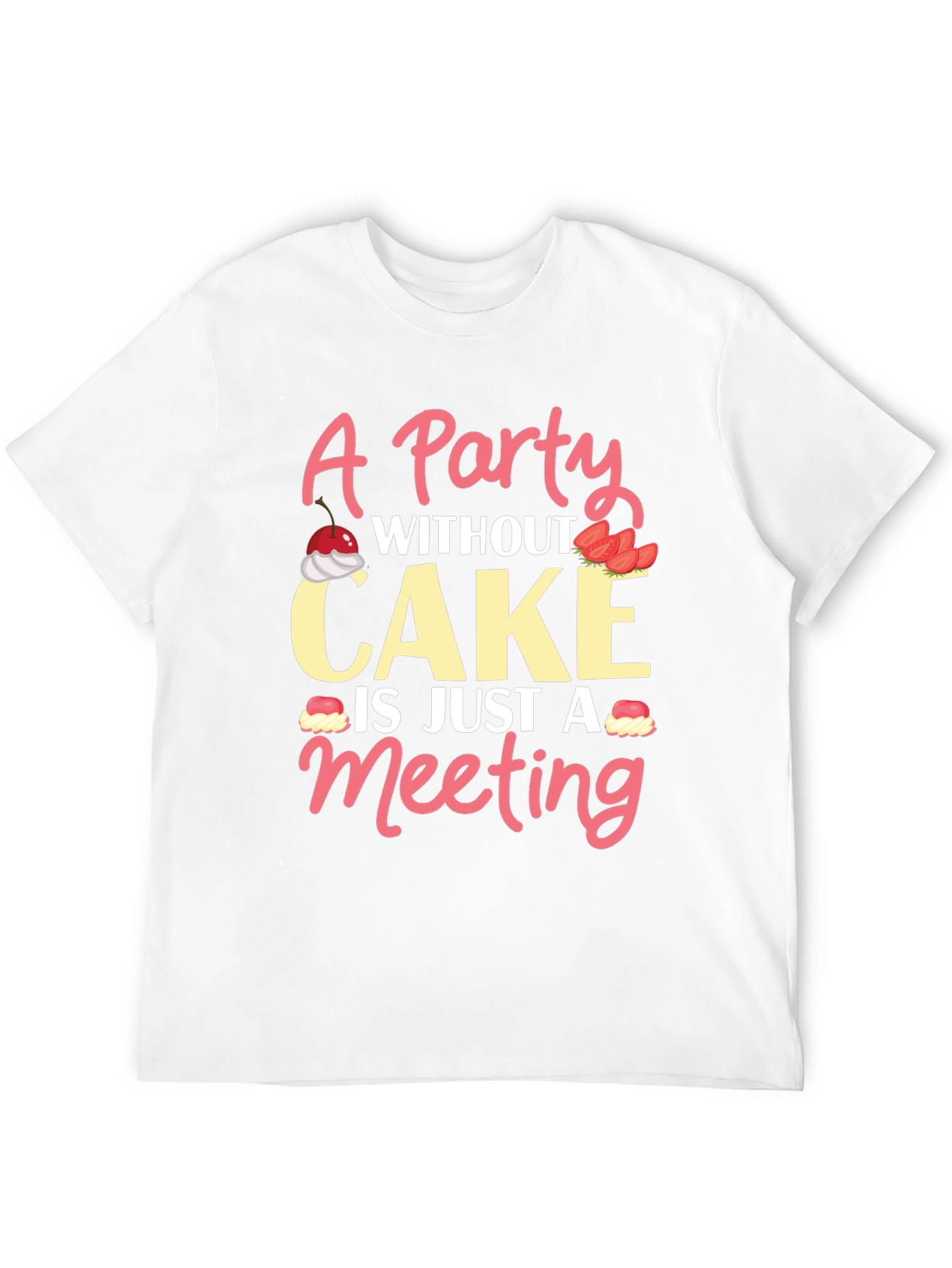 Party Without Cake T-Shirt Funny Foodie Tee