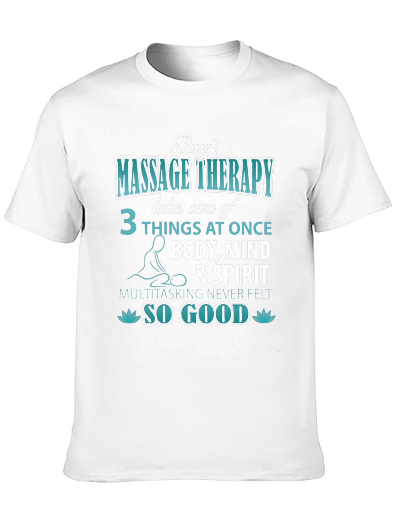 Massage Therapy T-Shirt: Body Mind & Spirit