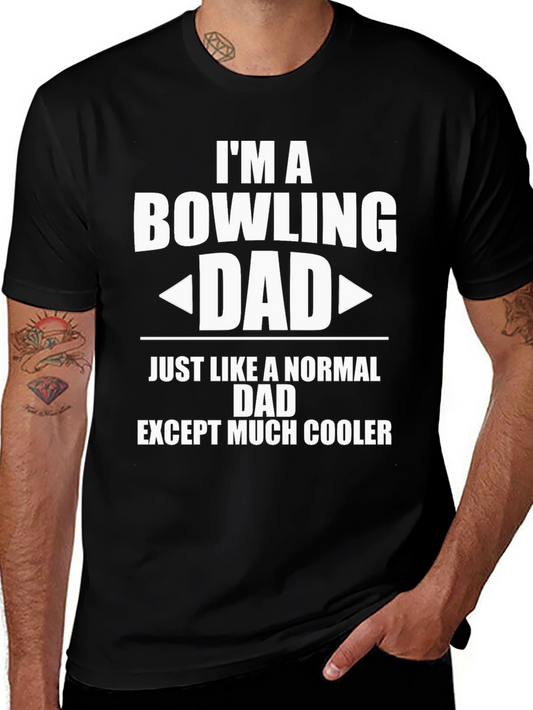 Bowling Dad T-Shirt: Just Like a Normal Dad Except Much Cooler