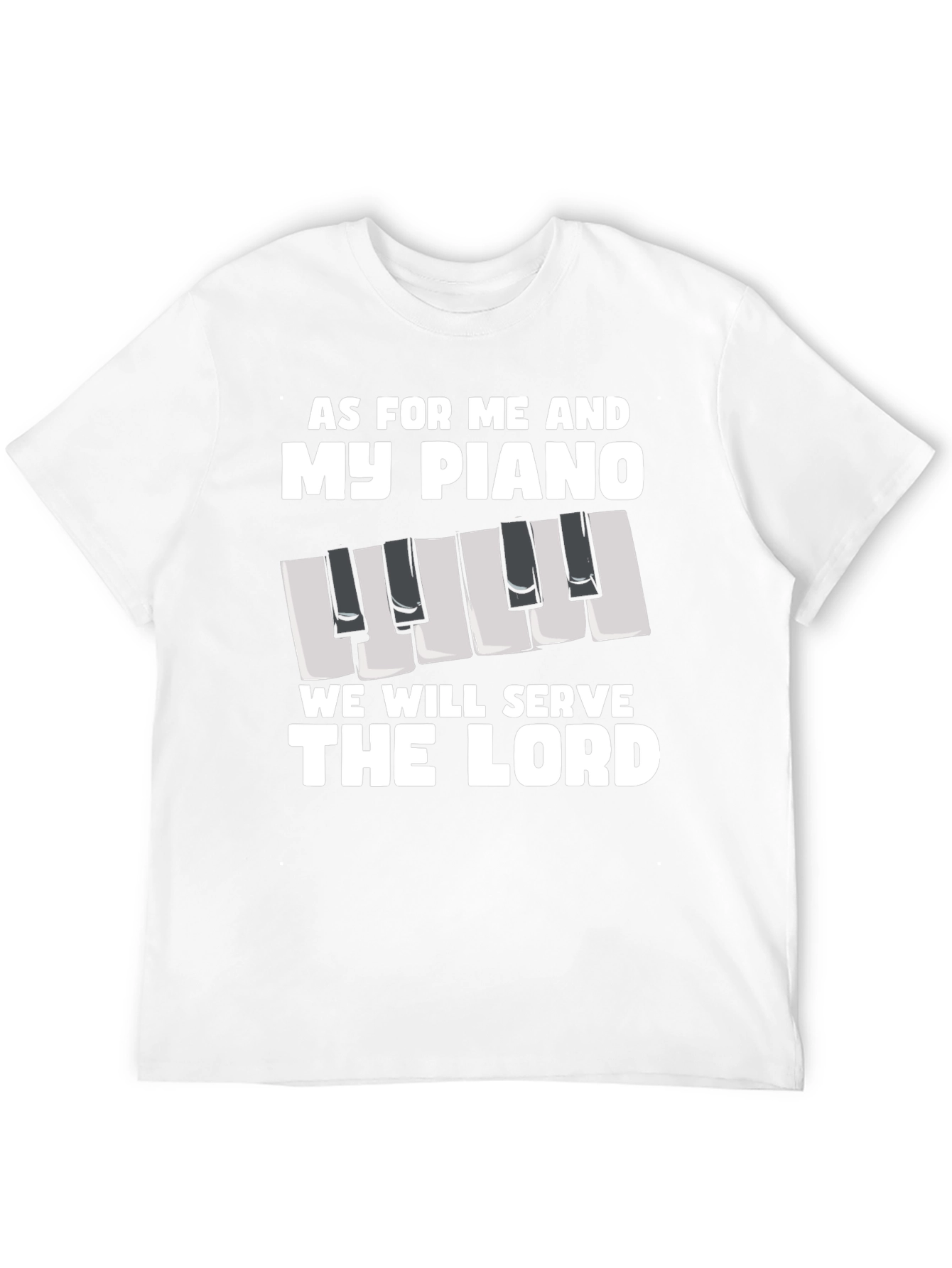 As For Me And My Piano T-Shirt