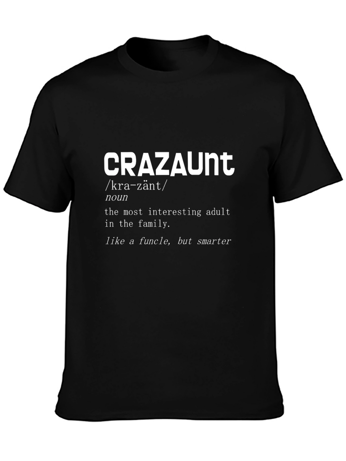 CRAZAUNT Funny Adult T-Shirt