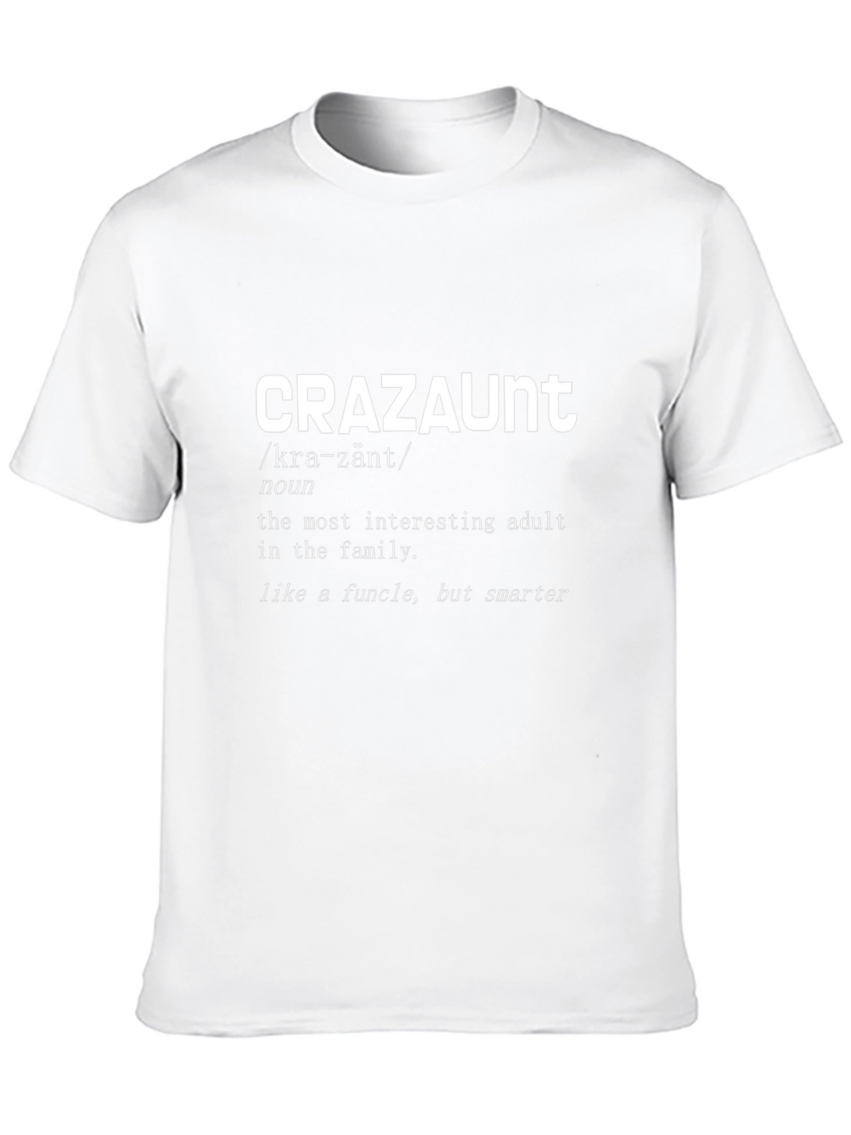 CRAZAUNT Funny Adult T-Shirt