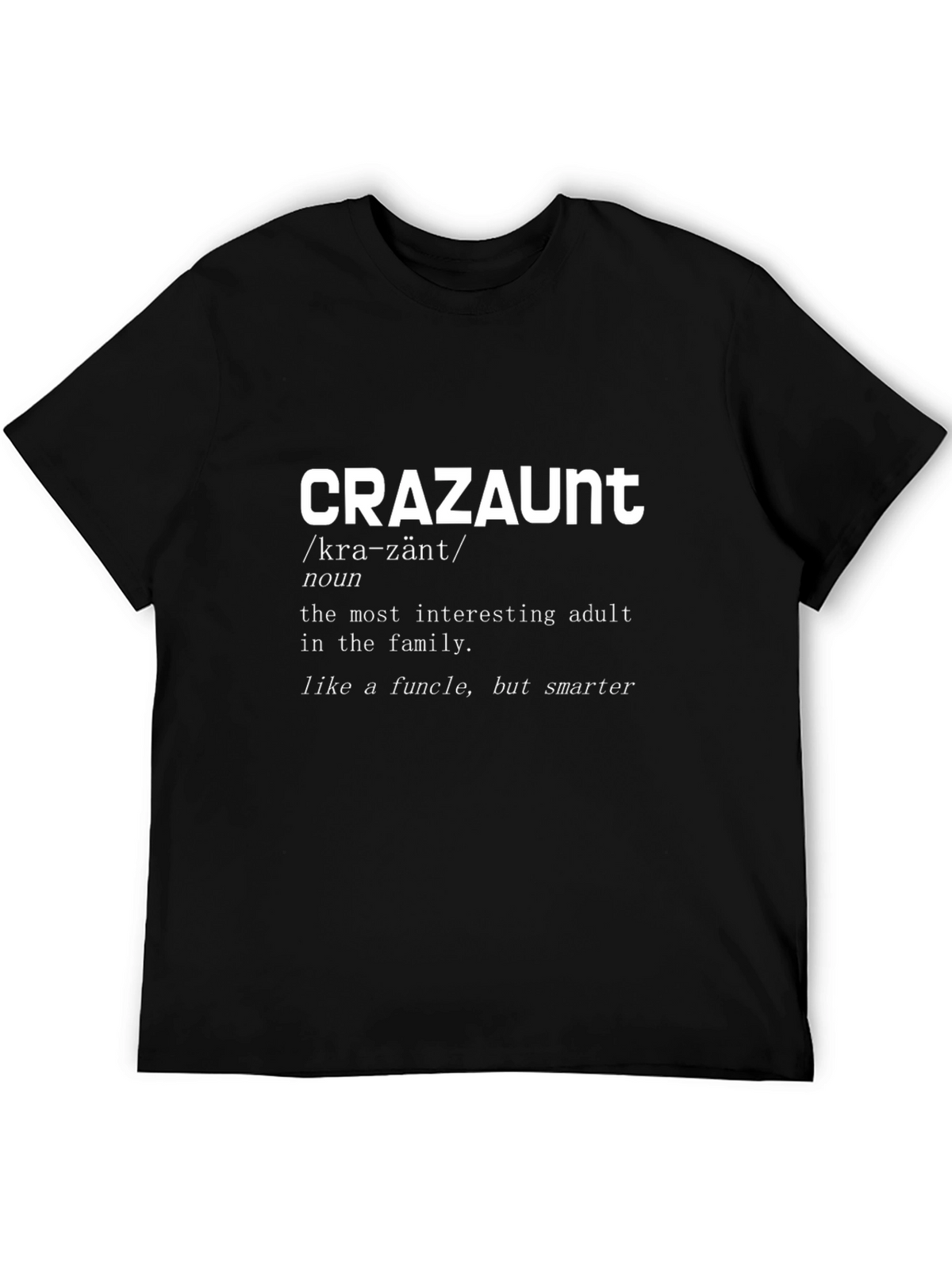 CRAZAUNT Funny Adult T-Shirt