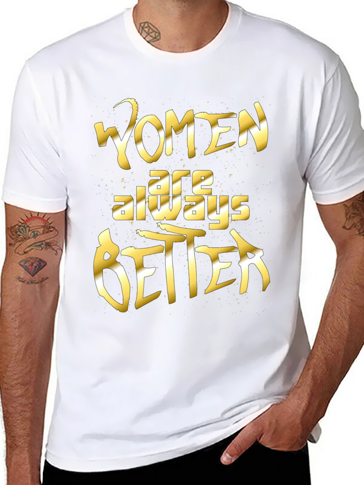 Women Are Always Better Graphic Tee