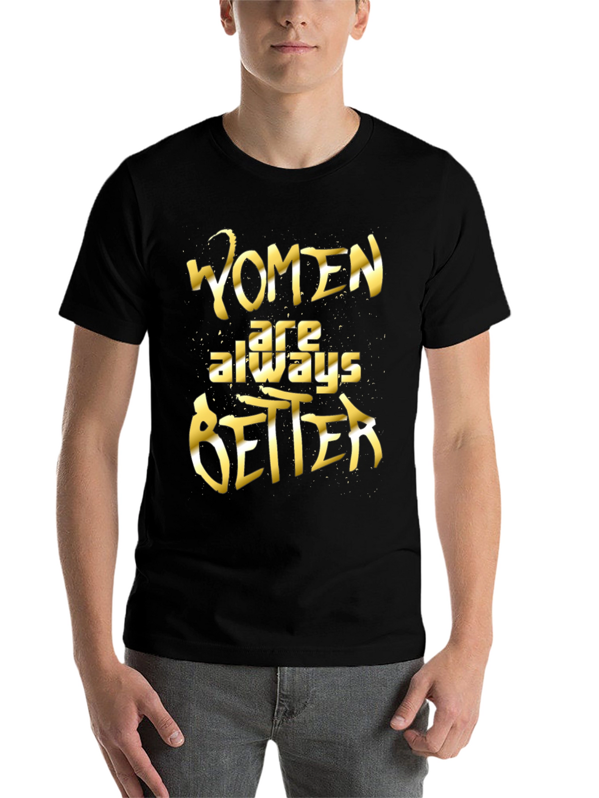 Women Are Always Better Graphic Tee