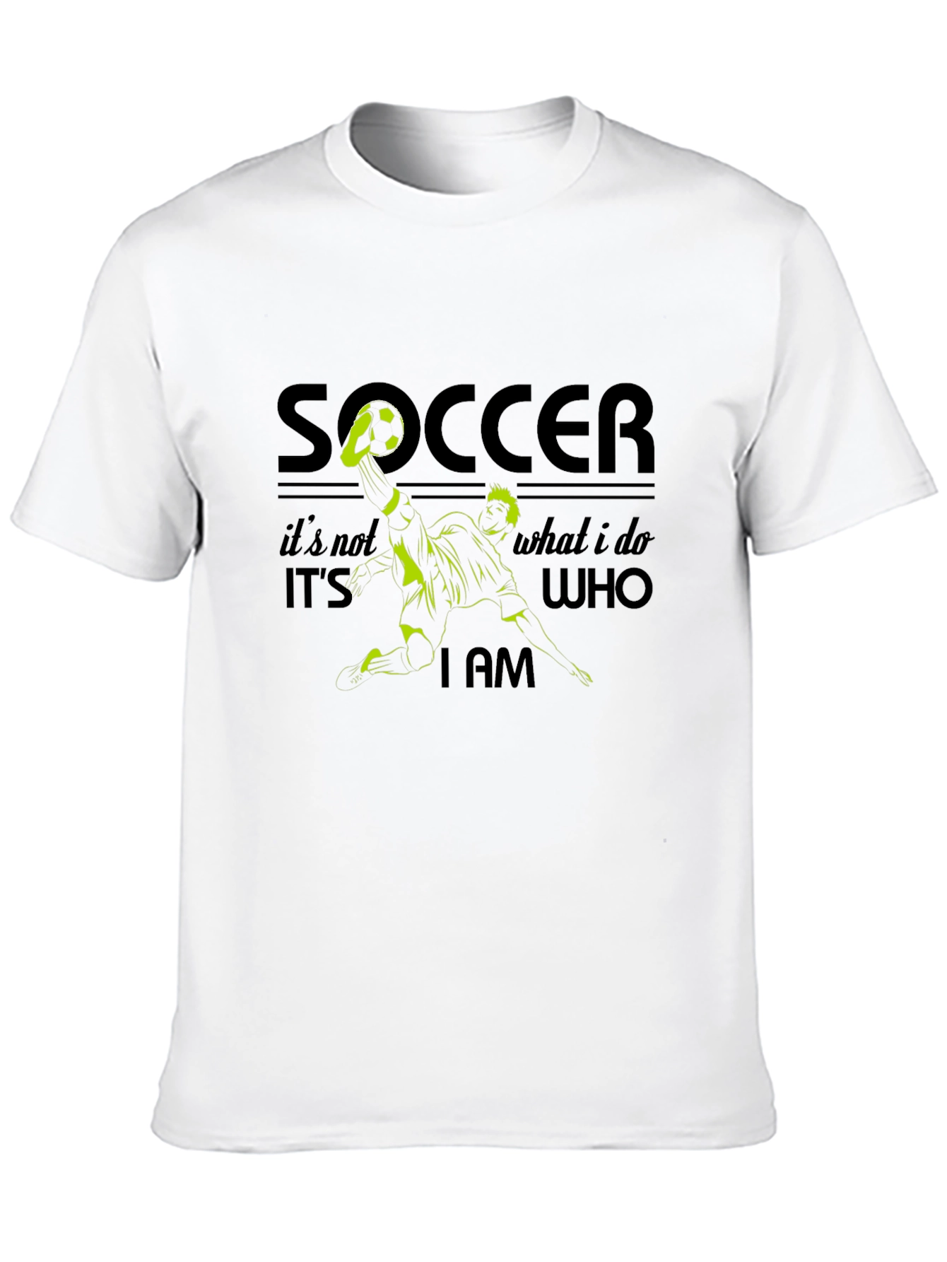 Soccer is Who I Am - Graphic Tee