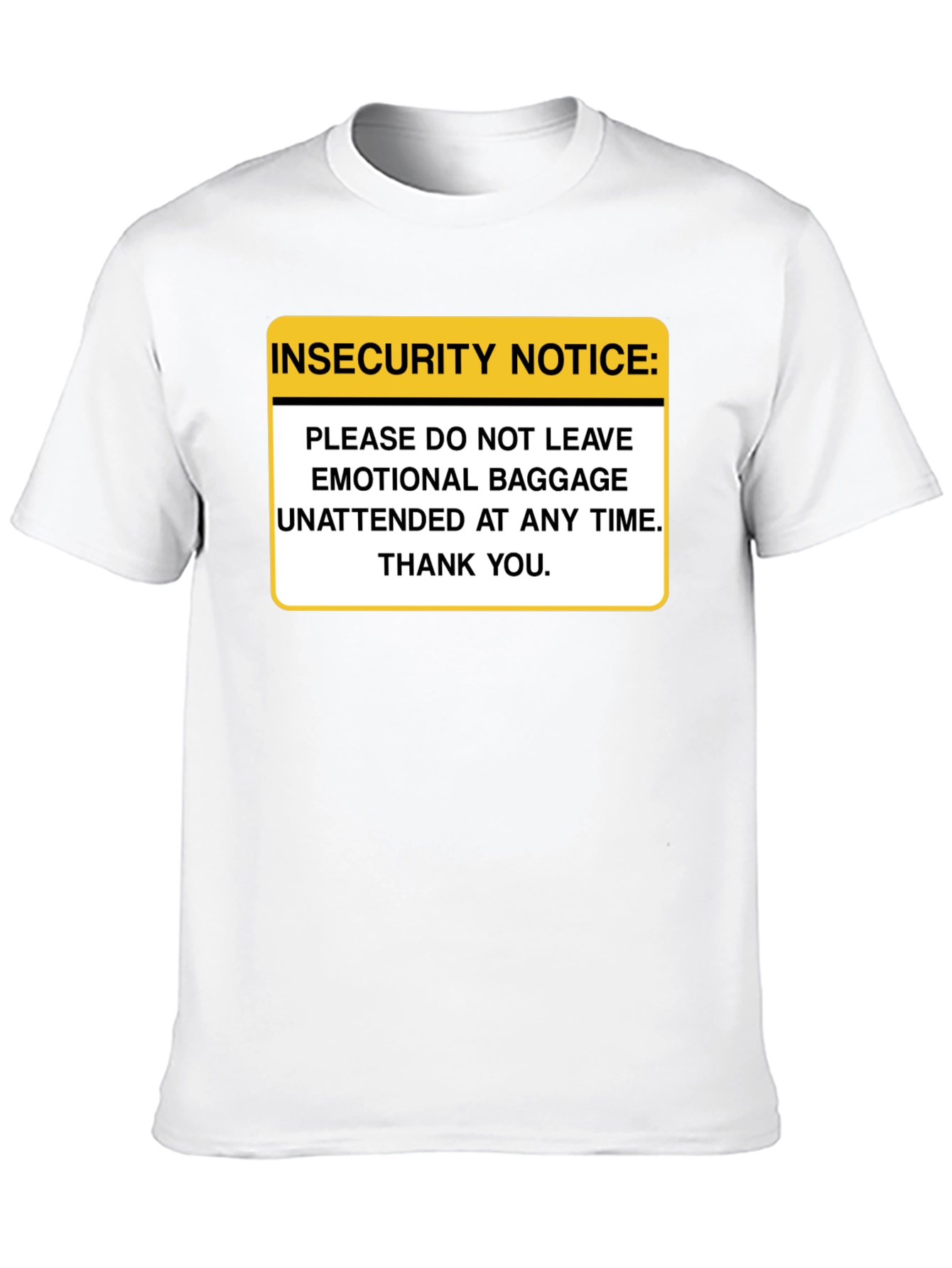 Insecurity Notice Funny Sarcastic T-Shirt