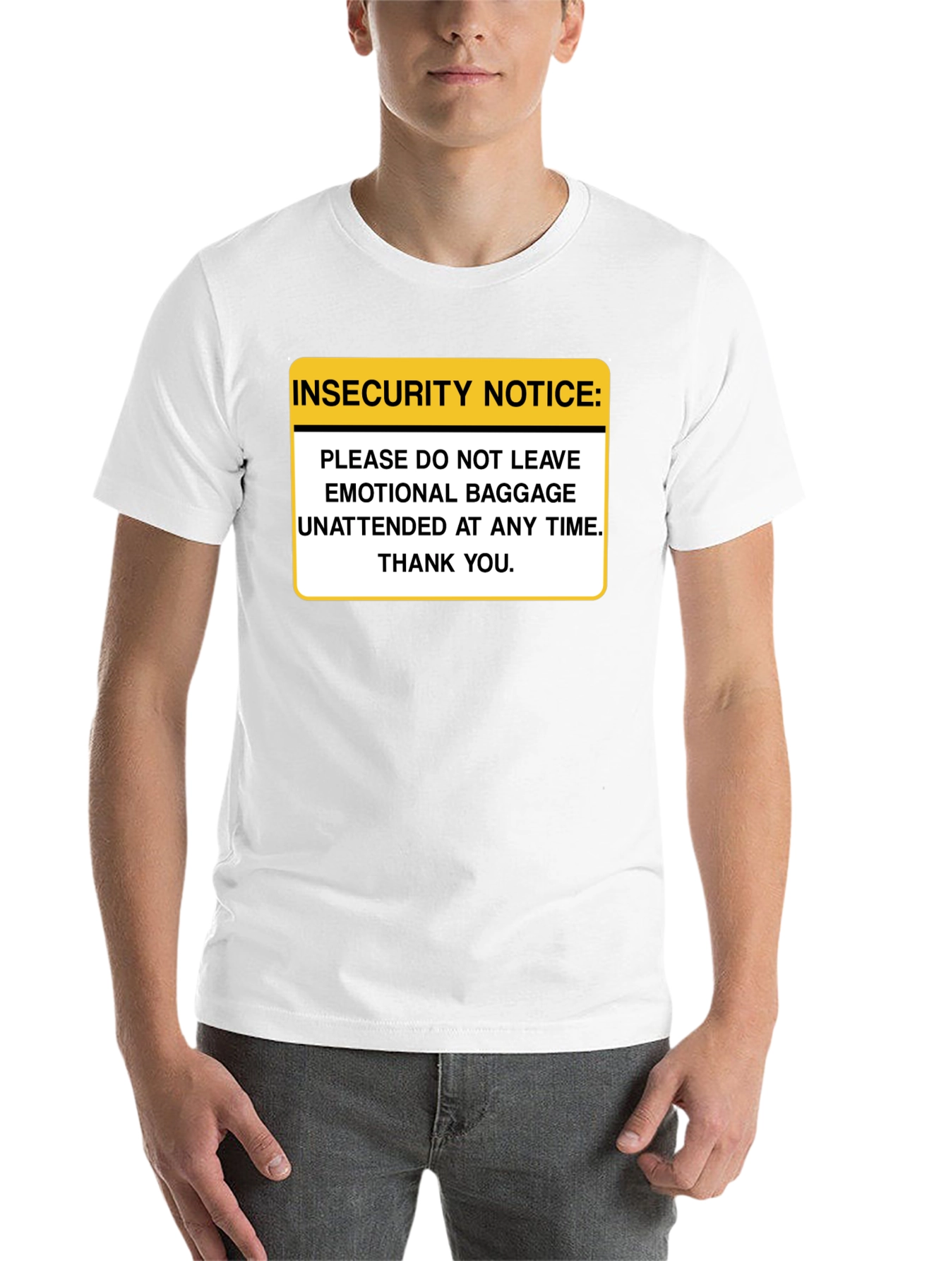 Insecurity Notice Funny Sarcastic T-Shirt