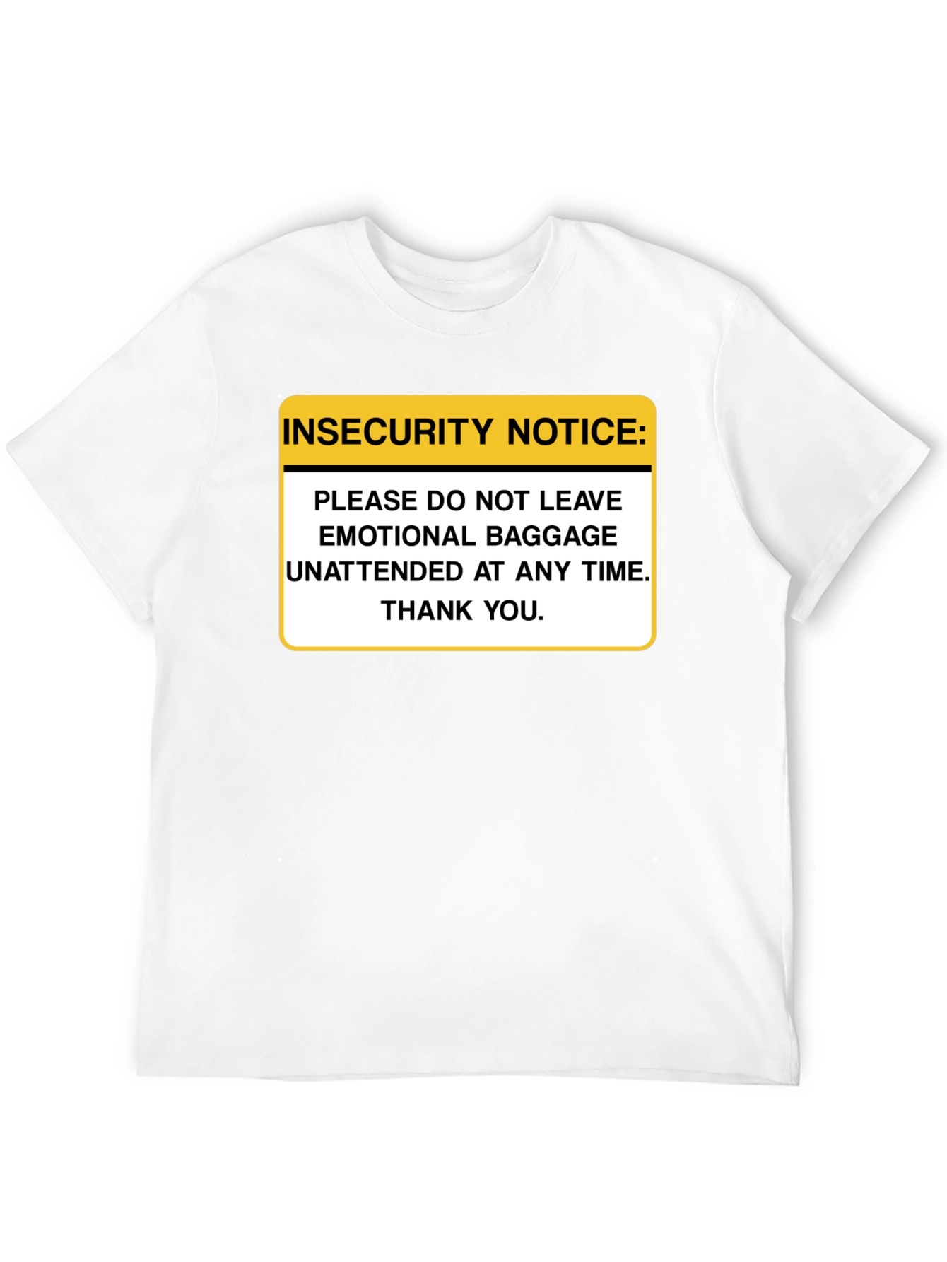 Insecurity Notice Funny Sarcastic T-Shirt