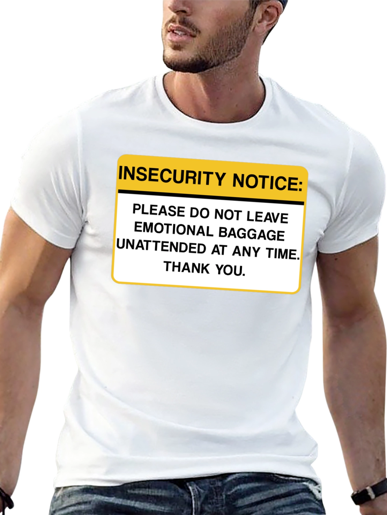 Insecurity Notice Funny Sarcastic T-Shirt
