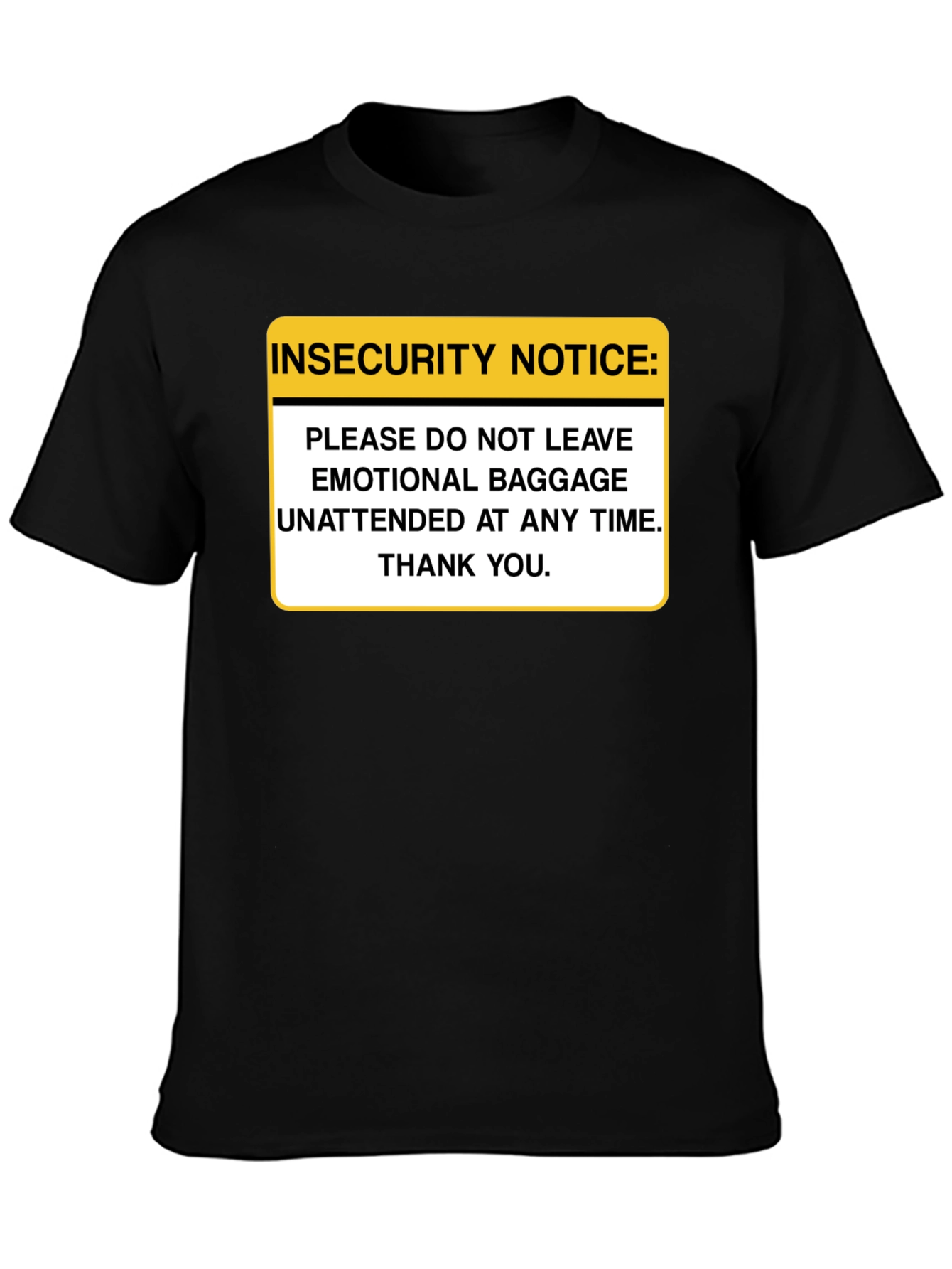 Insecurity Notice Funny Sarcastic T-Shirt