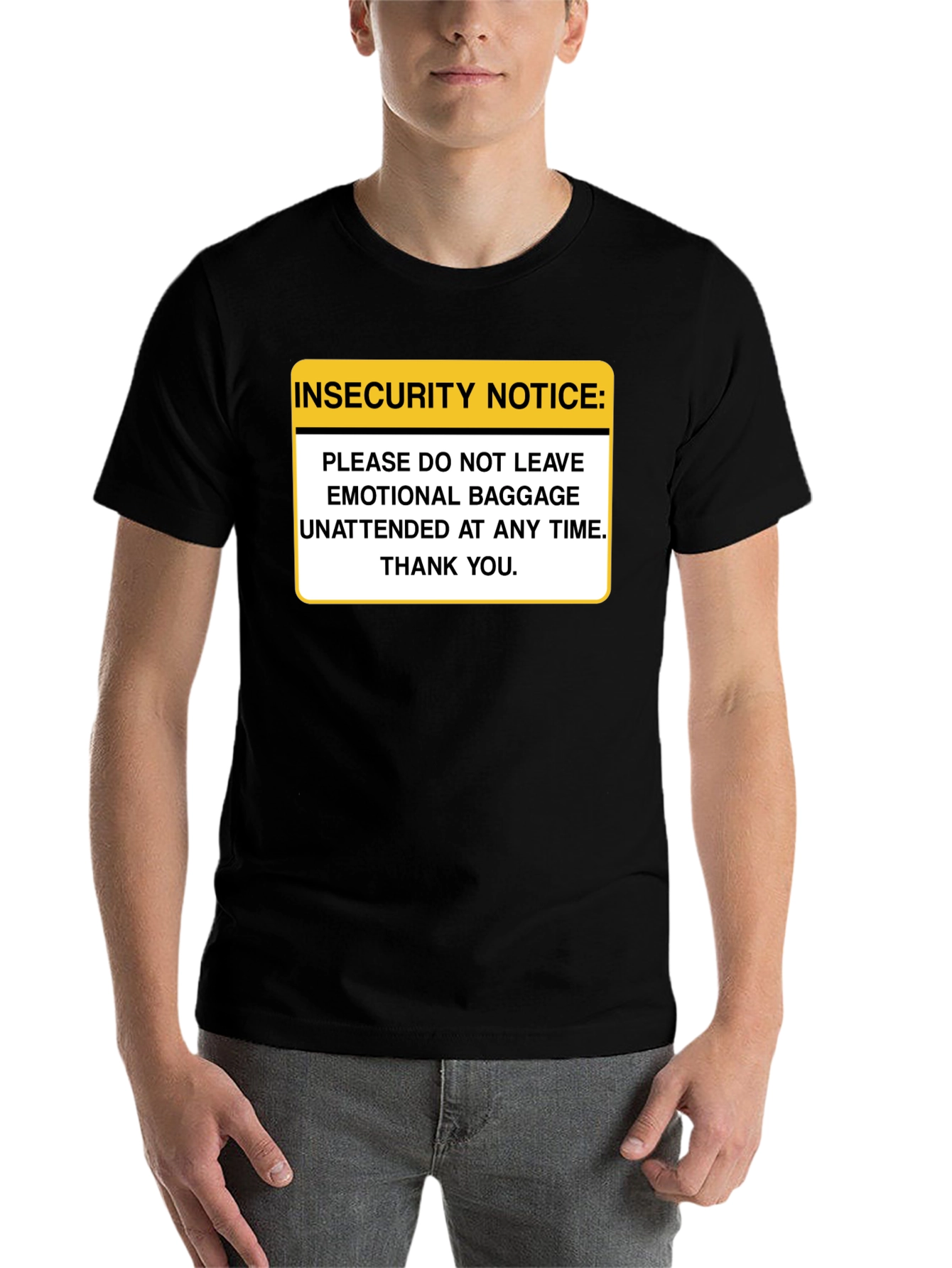 Insecurity Notice Funny Sarcastic T-Shirt
