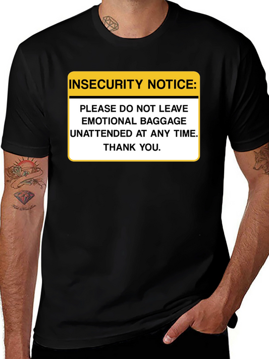 Insecurity Notice Funny Sarcastic T-Shirt