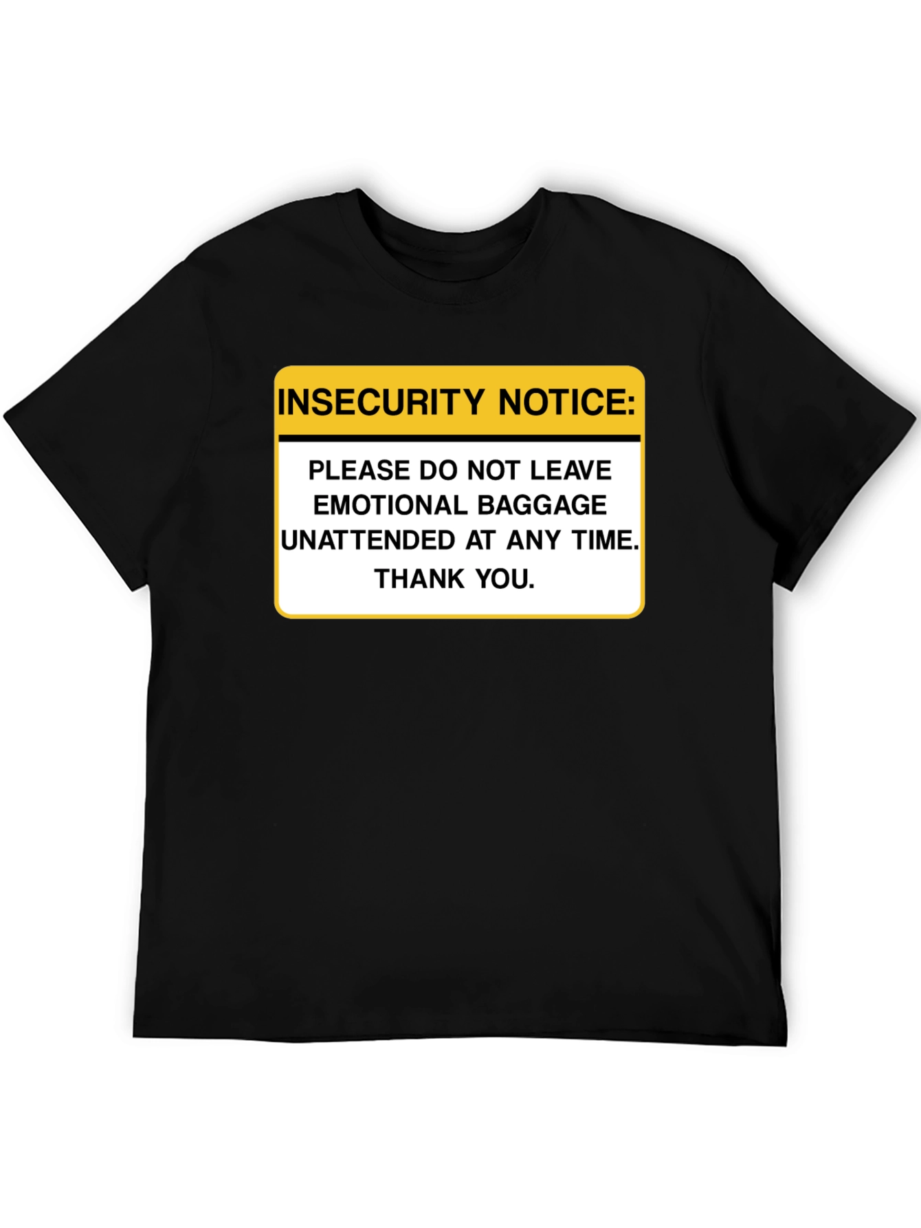 Insecurity Notice Funny Sarcastic T-Shirt